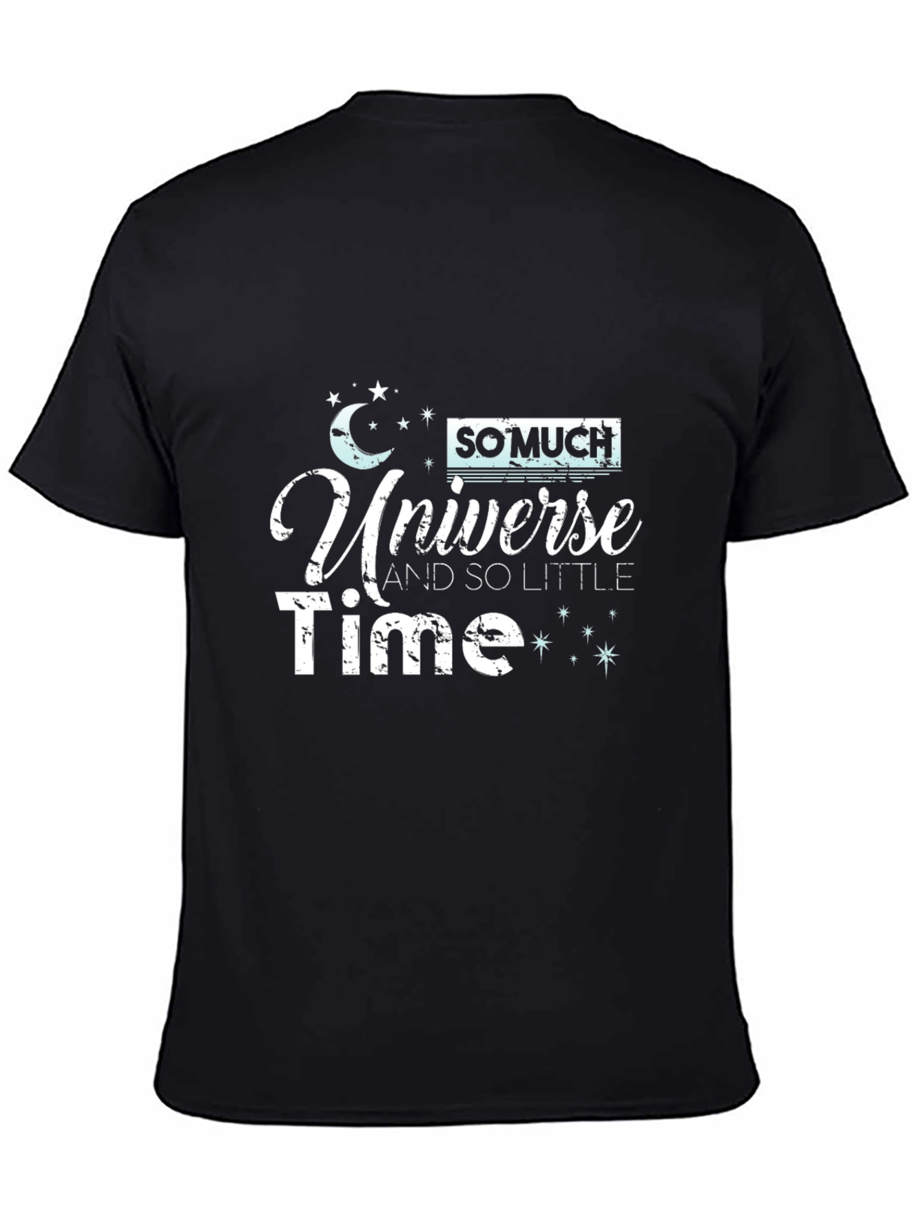 So Much Universe So Little Time Black T-Shirt