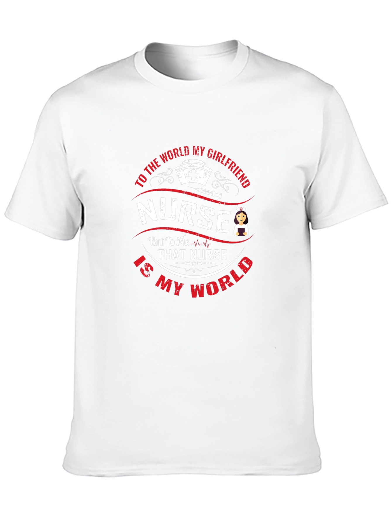 Nurse Girlfriend T-Shirt - My World