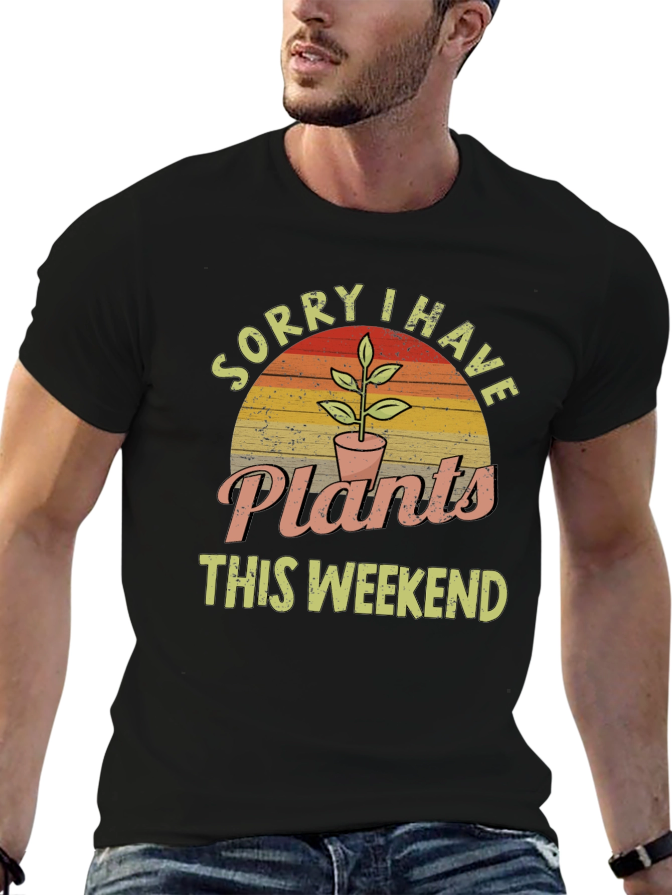 Sorry I Have Plants This Weekend Graphic T-Shirt
