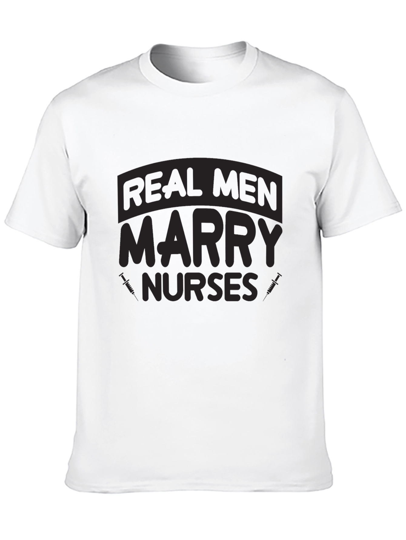 Real Men Marry Nurses Graphic T-Shirt