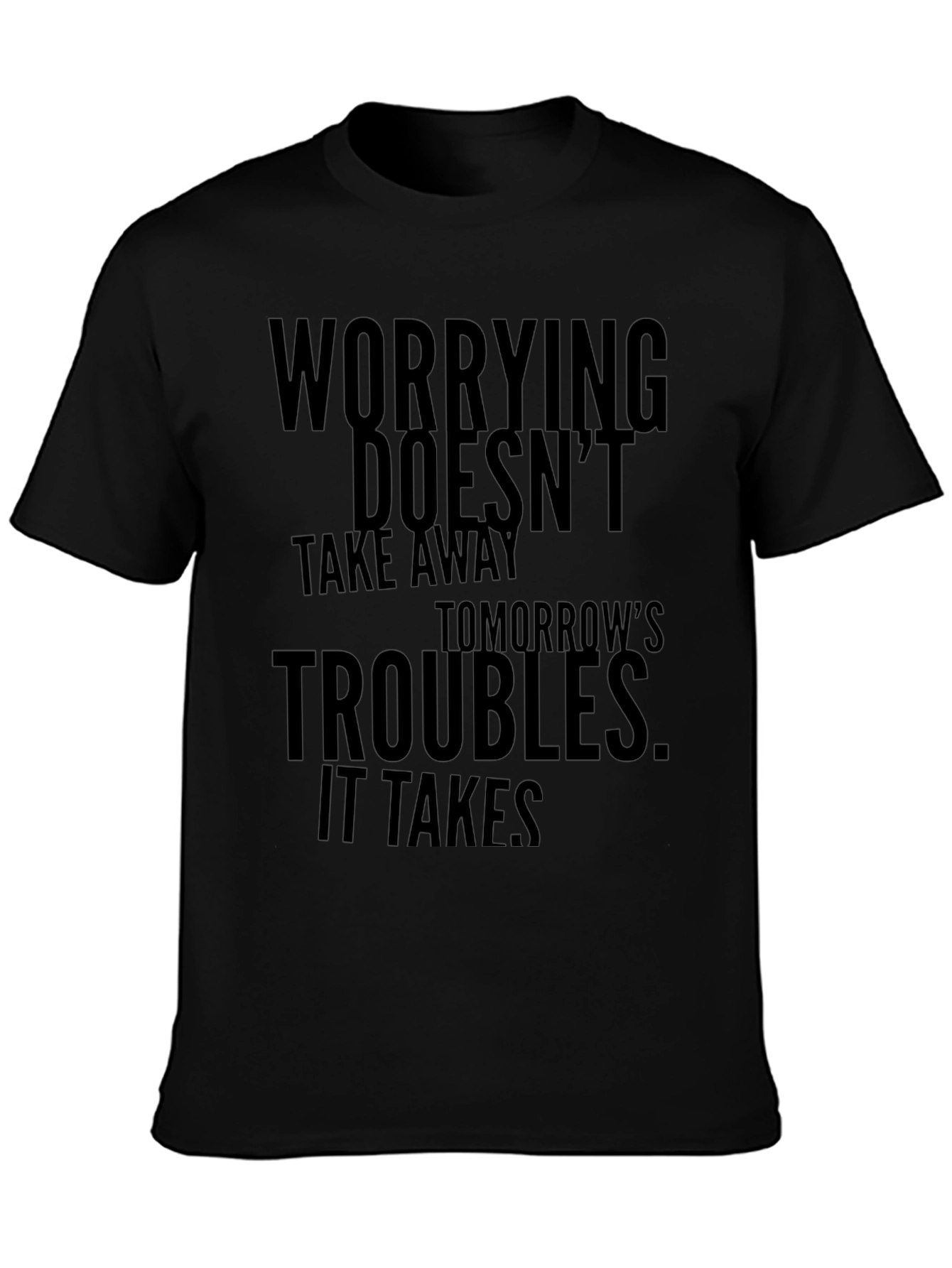 Worrying Doesnt Take Away T-Shirt