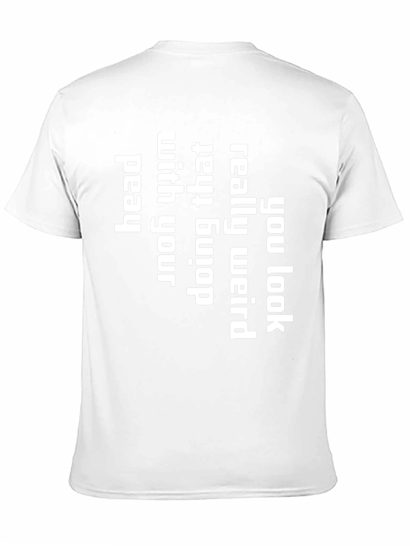 You Look Really Weird T-Shirt