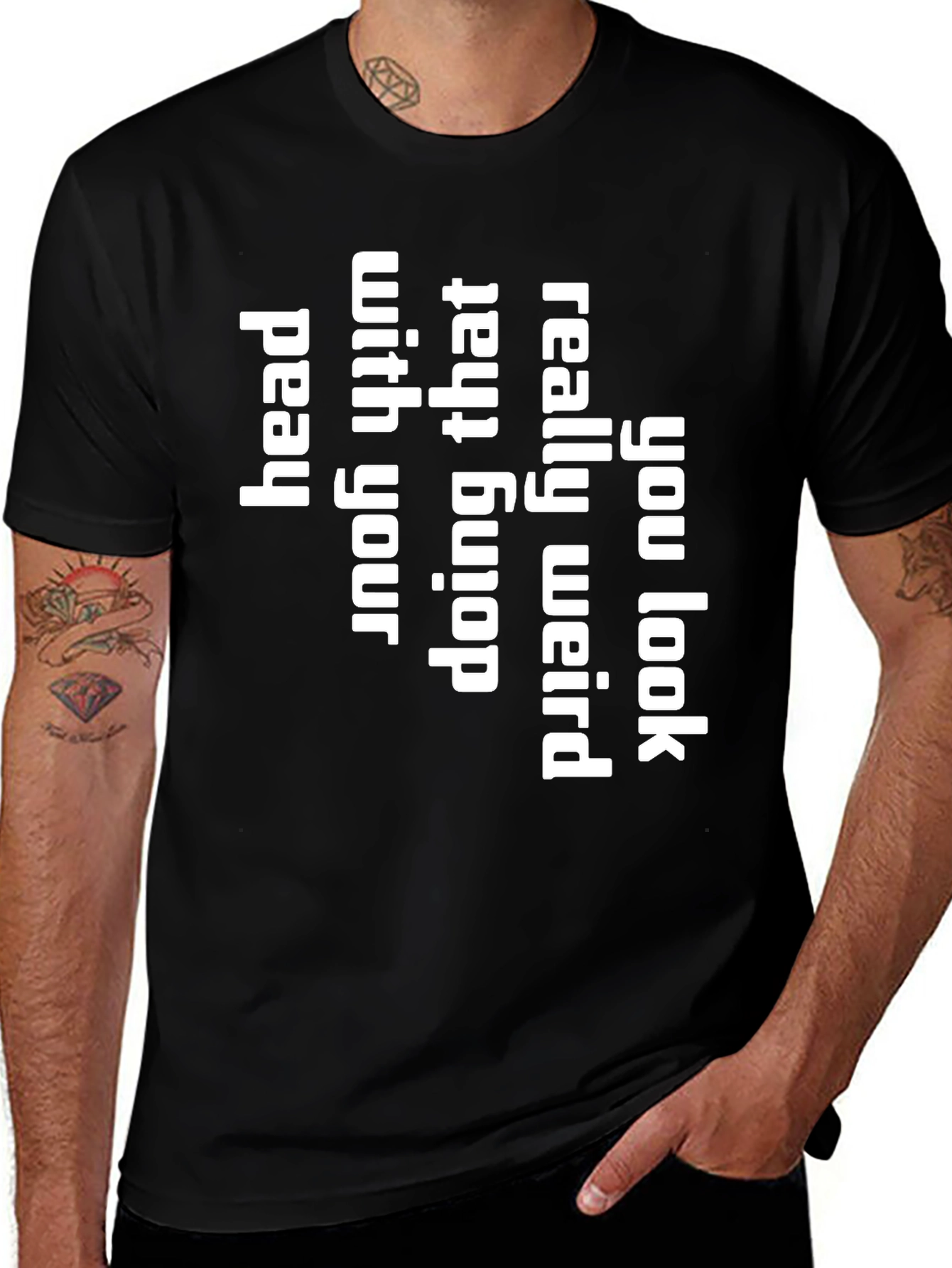 You Look Really Weird T-Shirt