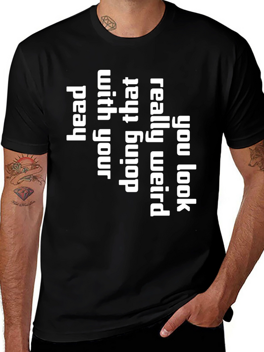 You Look Really Weird T-Shirt