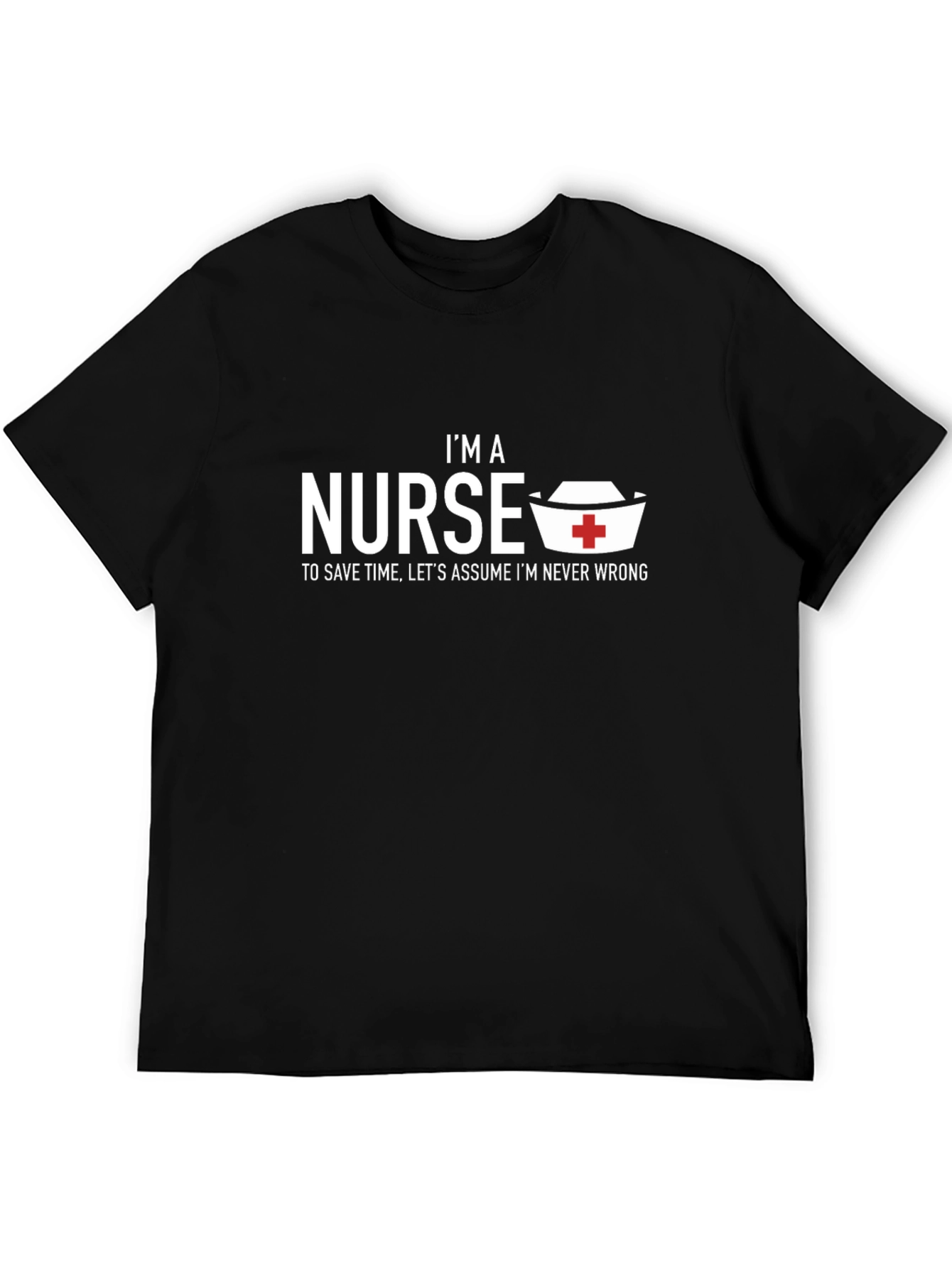 Im a Nurse Graphic T-Shirt