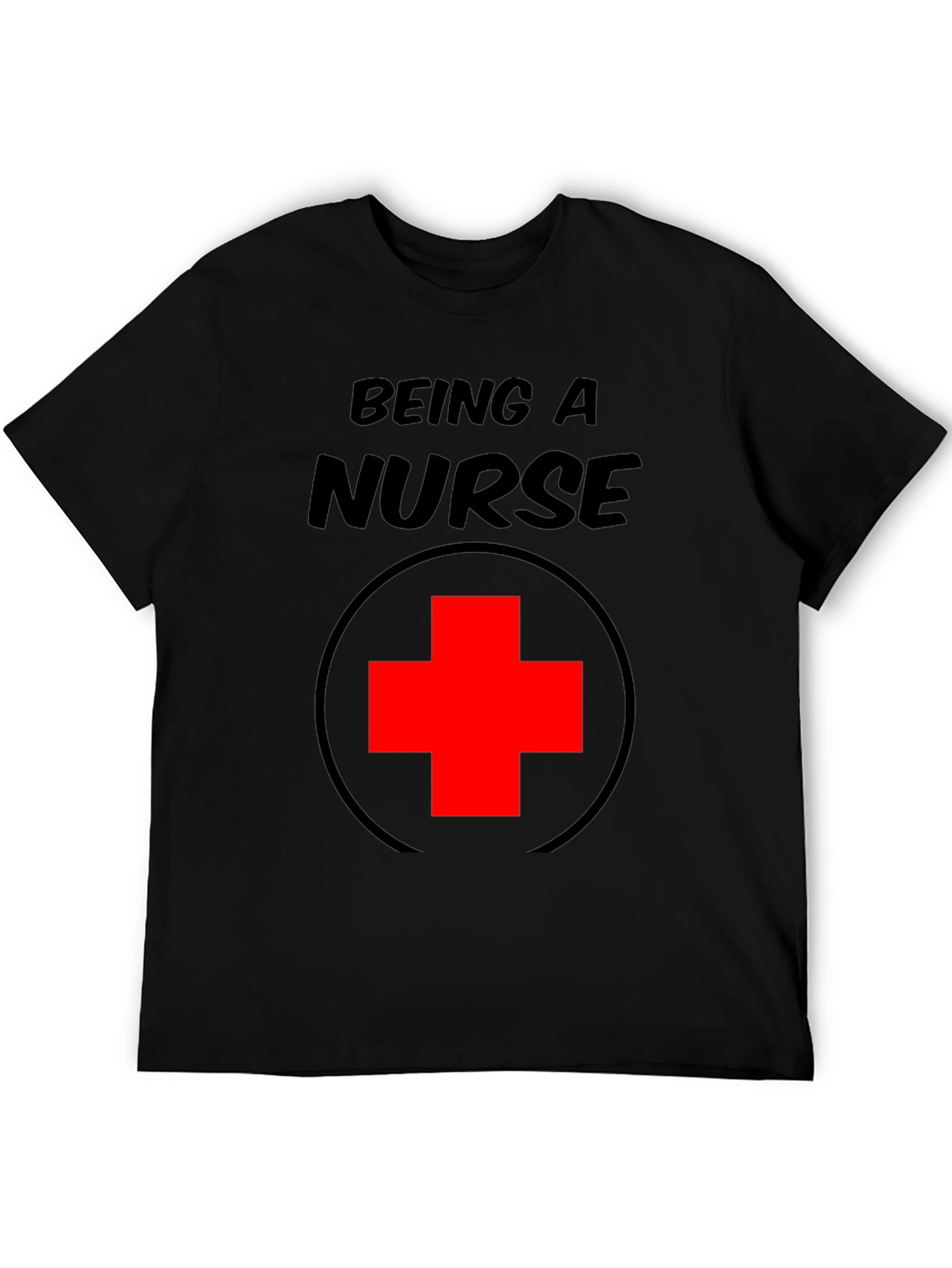 Being A Nurse T-Shirt Medical Profession Tee