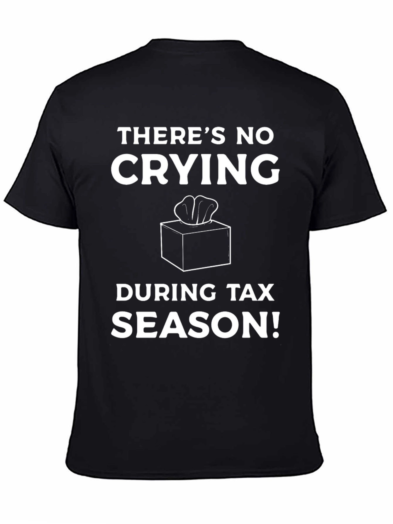 Funny Tax Season T-Shirt - No Crying!