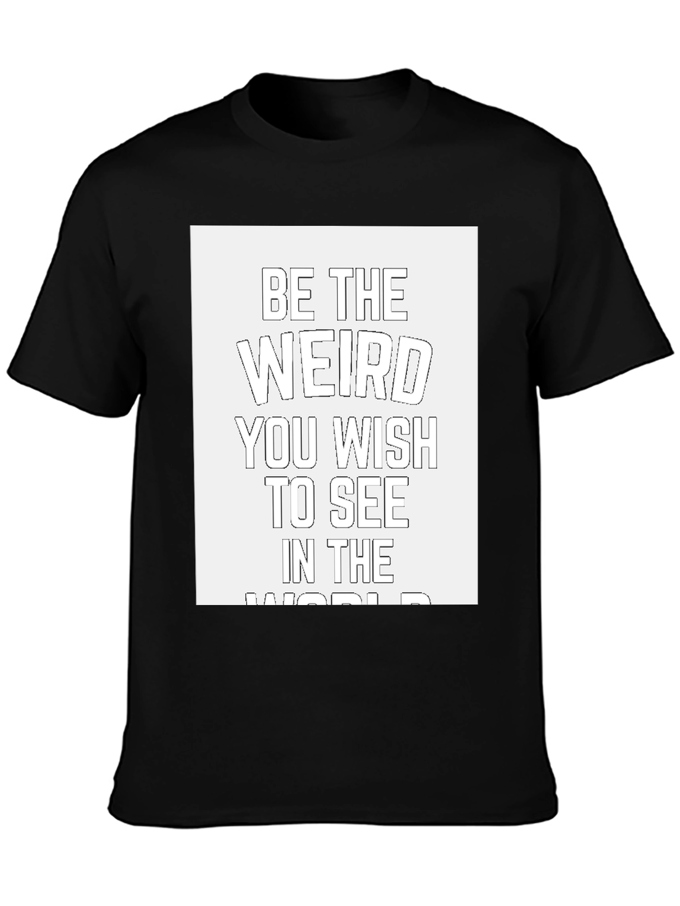 Be The Weird T-Shirt - Black Cotton Casual Tee