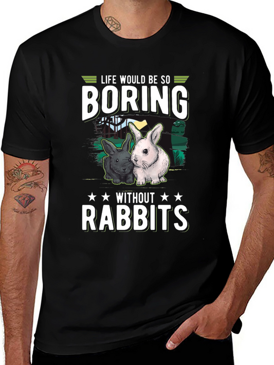 Life is Boring Without Rabbits T-Shirt