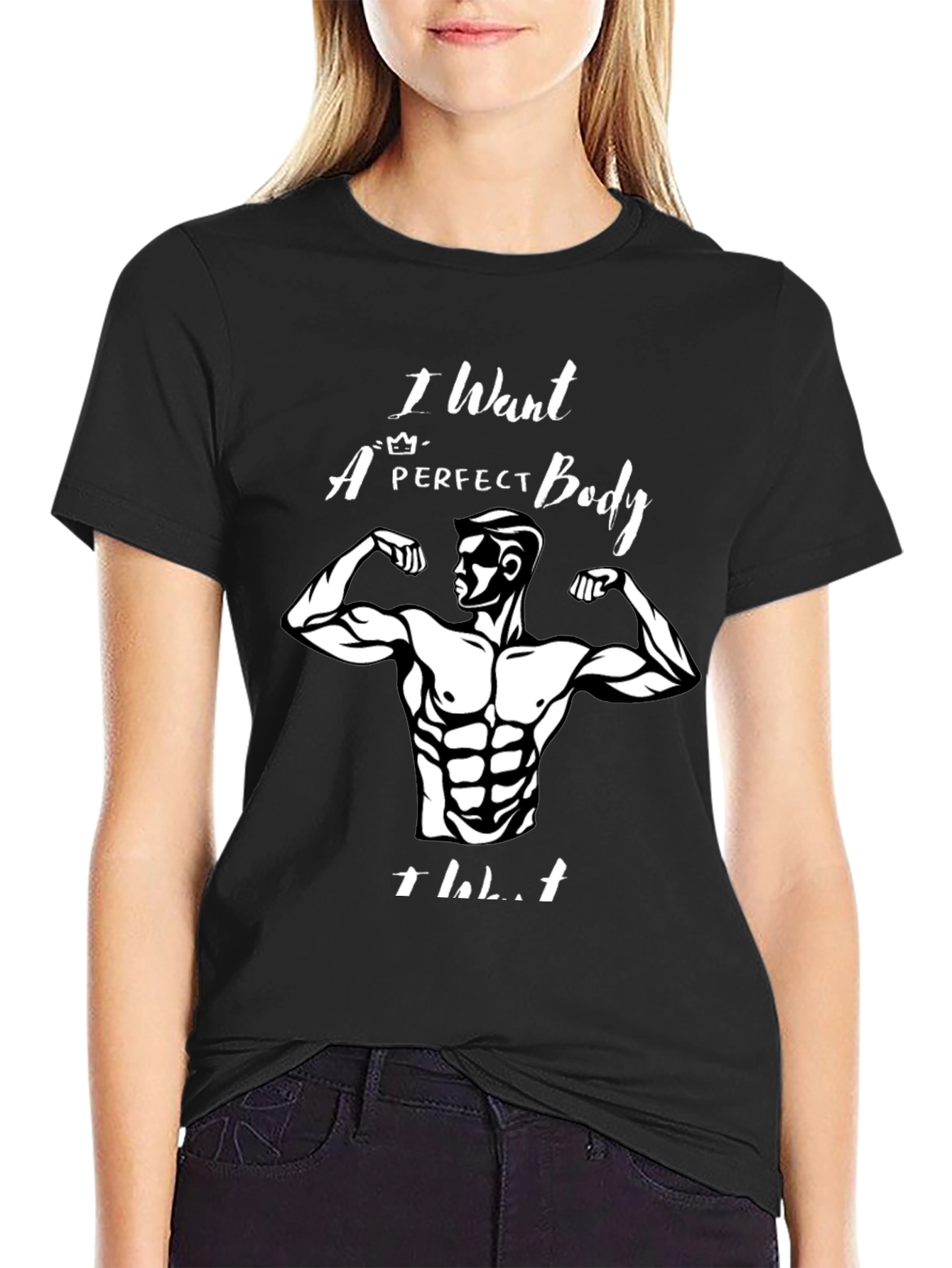 I Want a Perfect Body T-Shirt