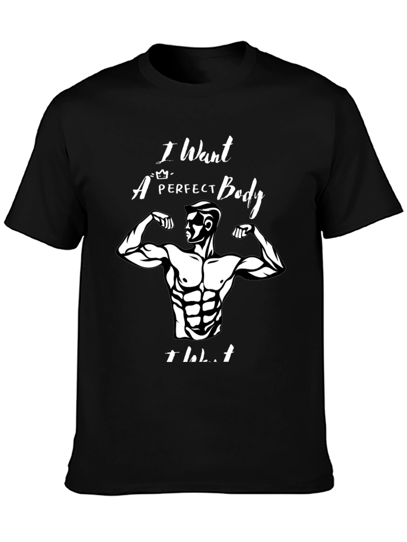 I Want a Perfect Body T-Shirt