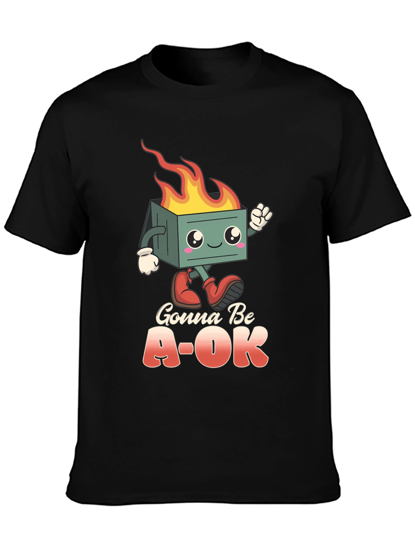 Gonna Be A-OK Dumpster Fire T-Shirt