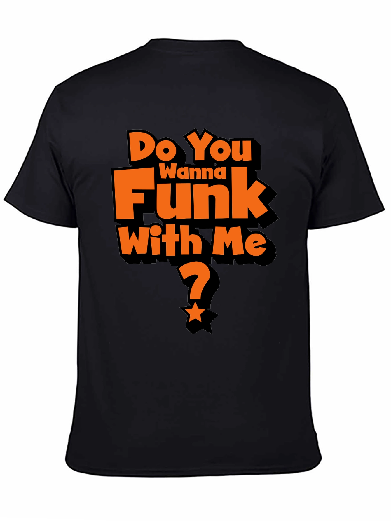 Do You Wanna Funk With Me? Graphic T-Shirt