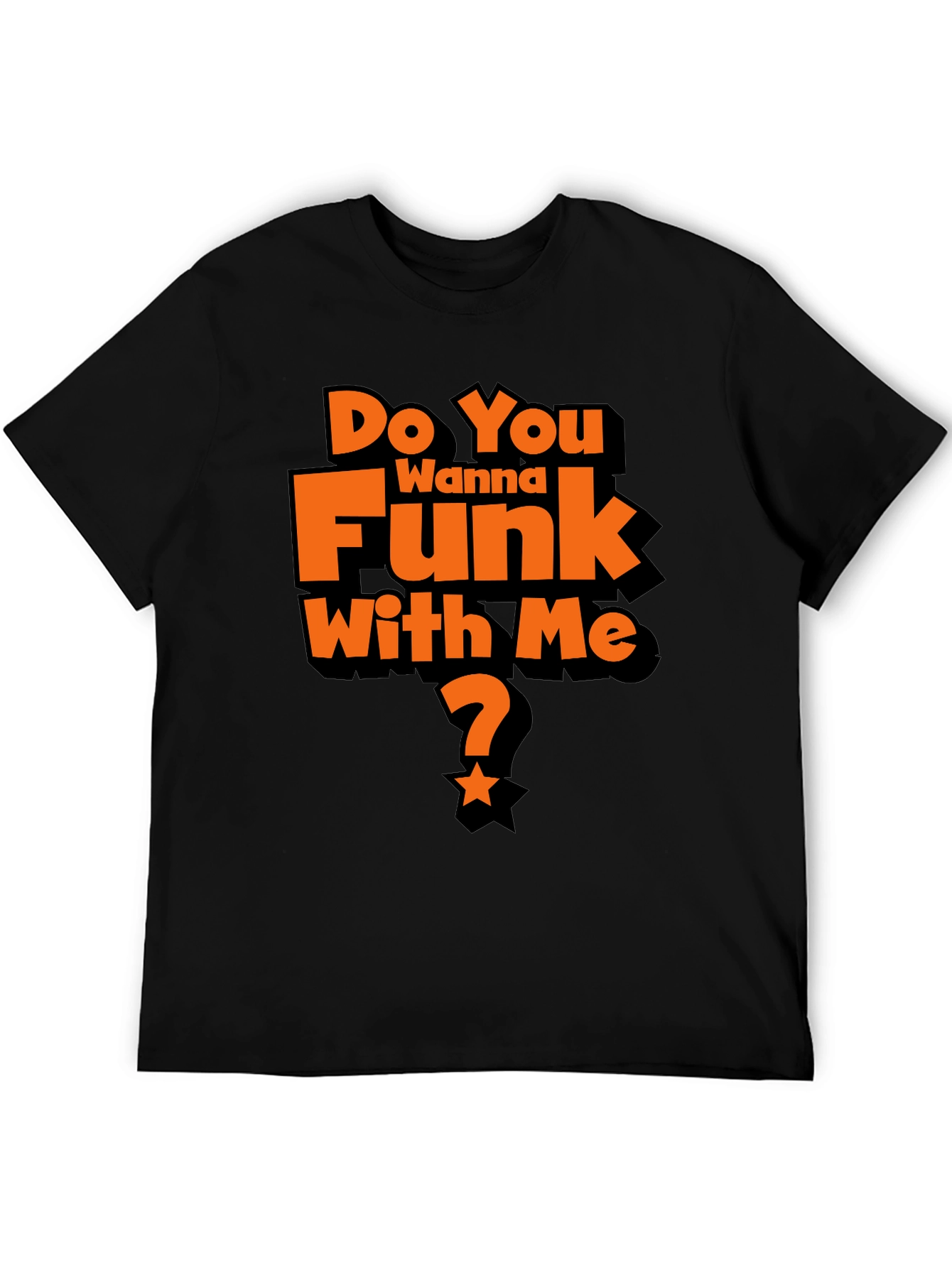 Do You Wanna Funk With Me? Graphic T-Shirt