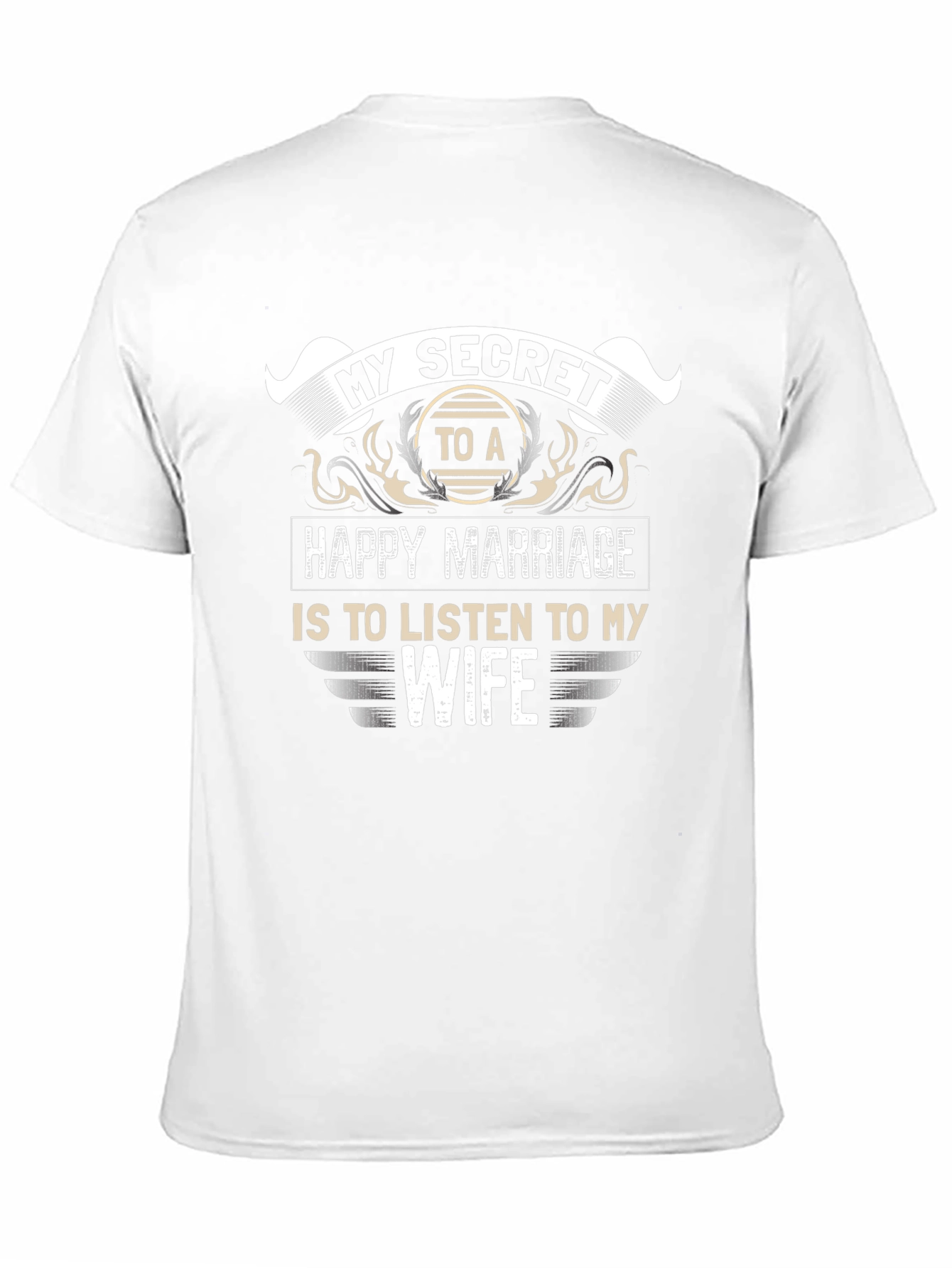 My Secret to a Happy Marriage T-Shirt