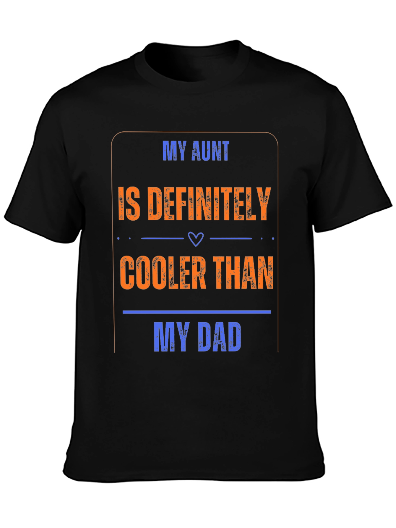 My Aunt is Cooler Than My Dad T-Shirt