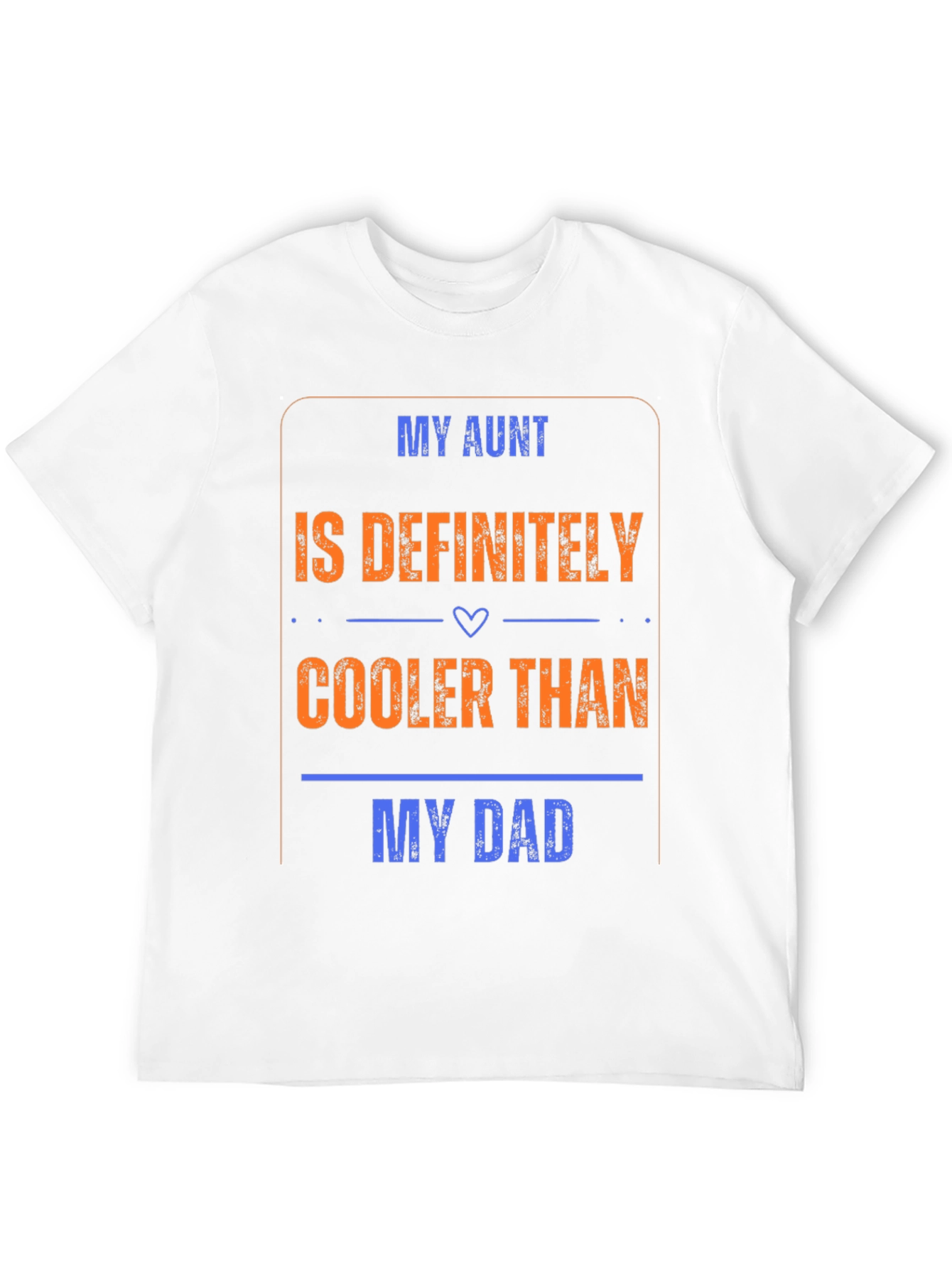 My Aunt is Cooler Than My Dad T-Shirt