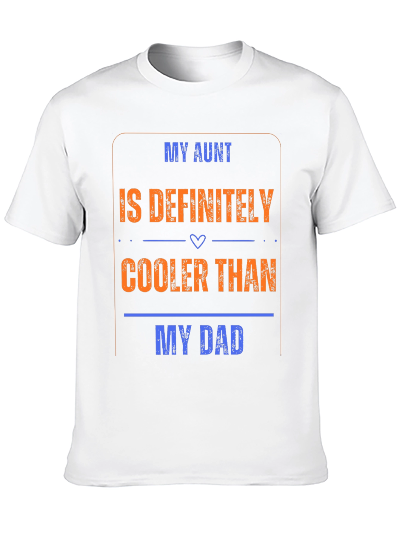 My Aunt is Cooler Than My Dad T-Shirt