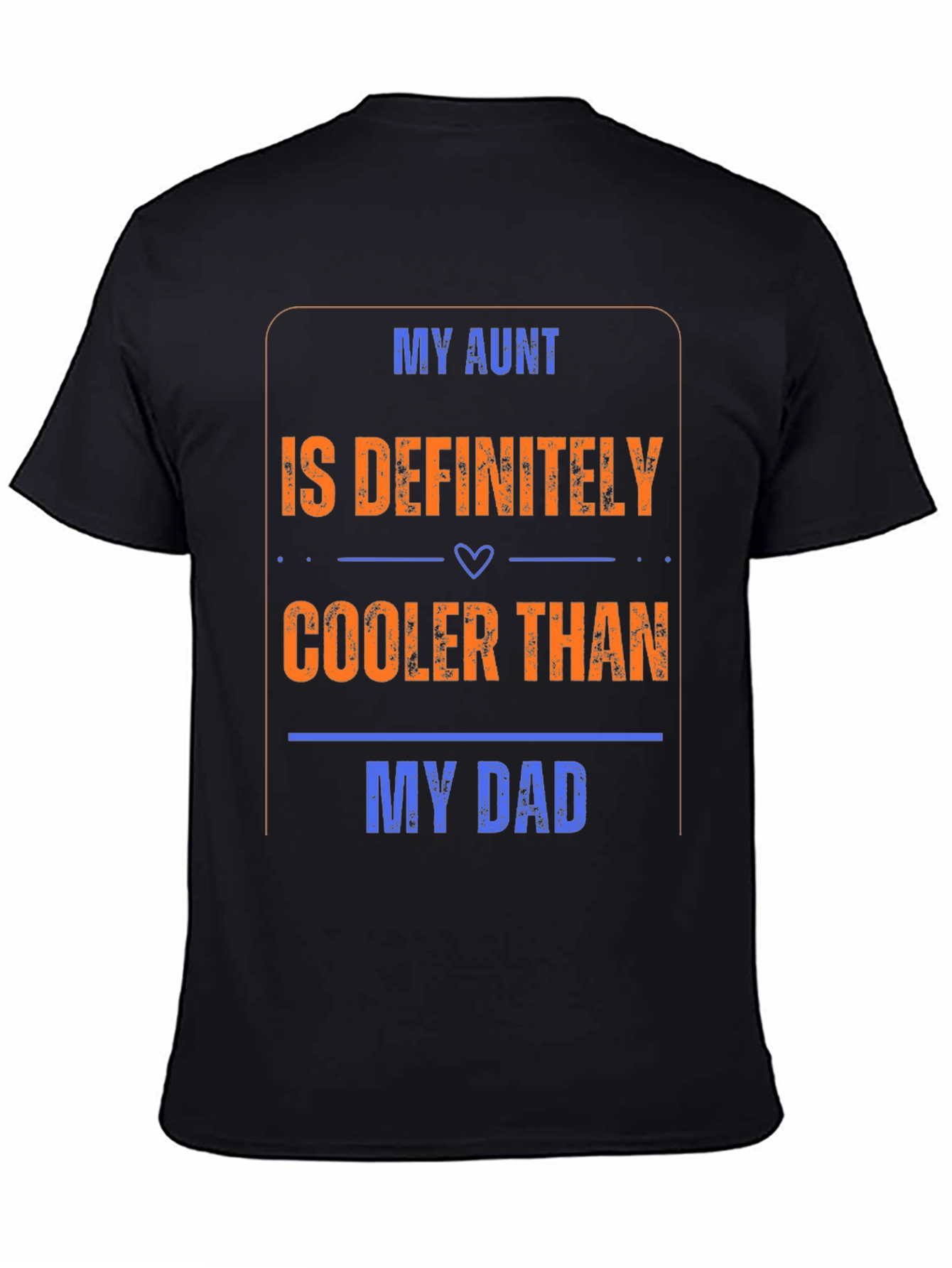 My Aunt is Cooler Than My Dad T-Shirt