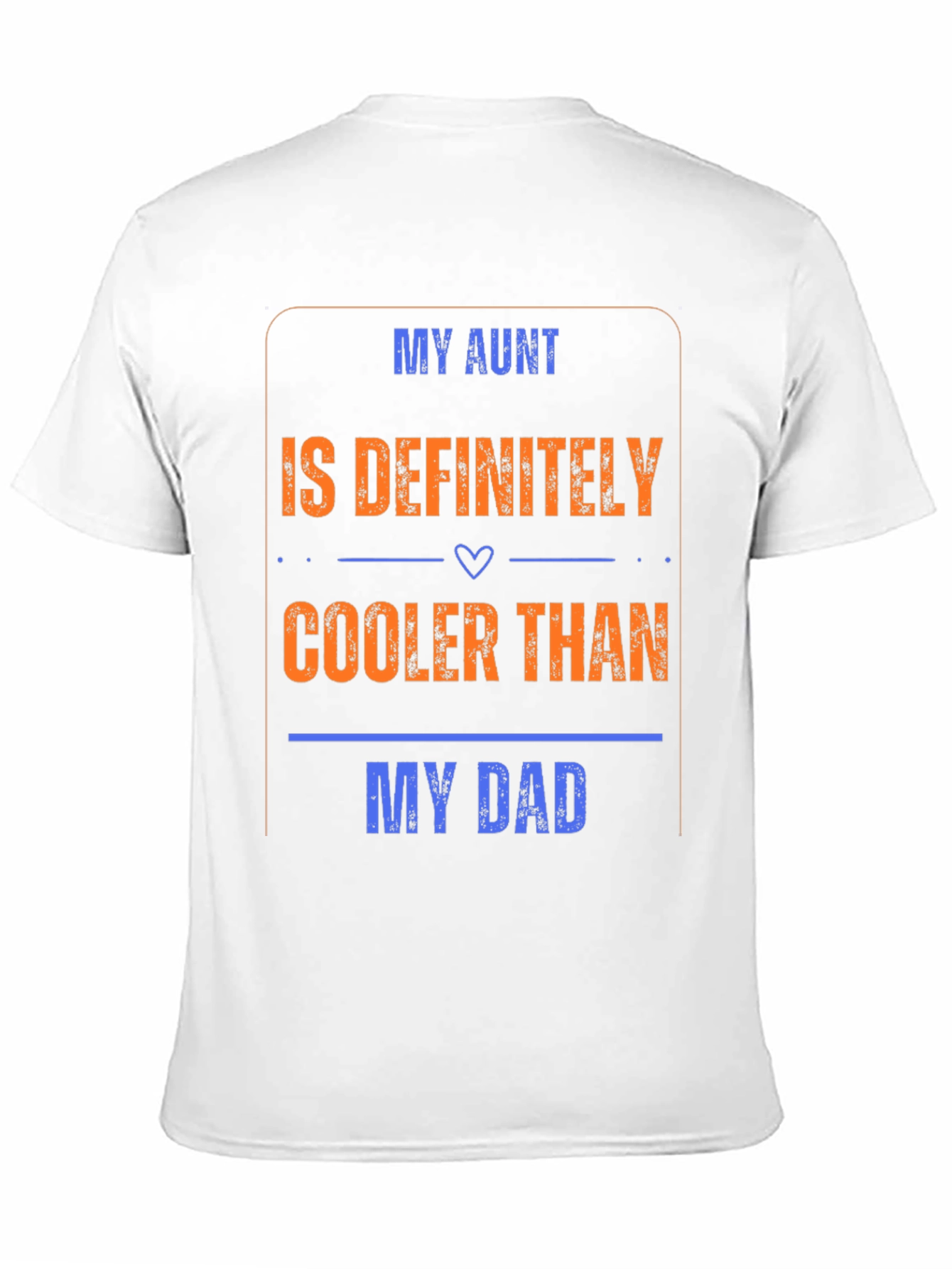 My Aunt is Cooler Than My Dad T-Shirt