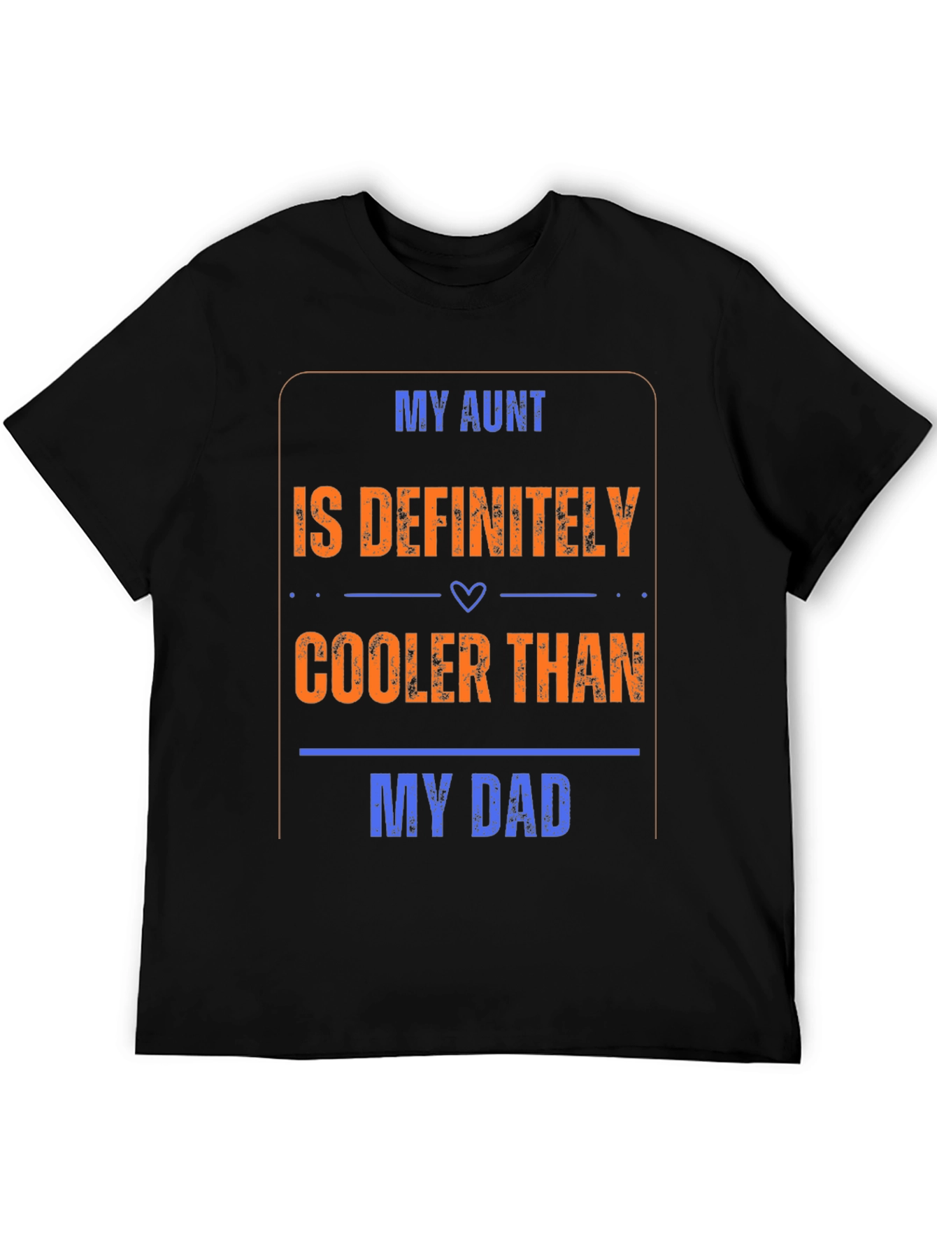 My Aunt is Cooler Than My Dad T-Shirt