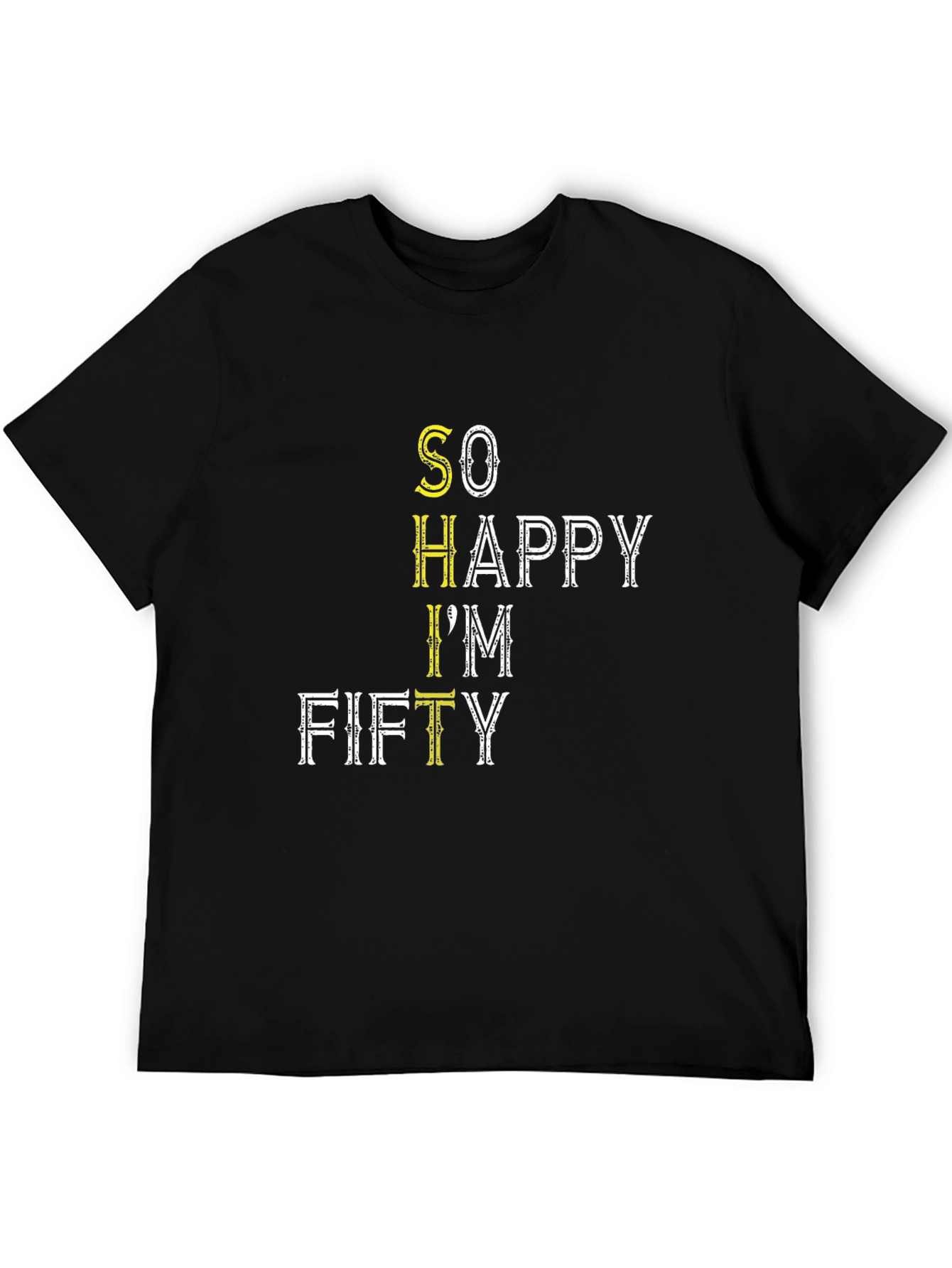 Funny So Happy Im Fifty Black T-Shirt
