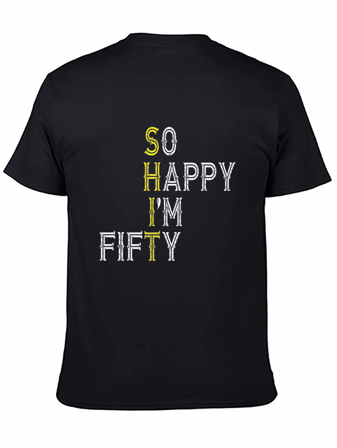Funny So Happy Im Fifty Black T-Shirt