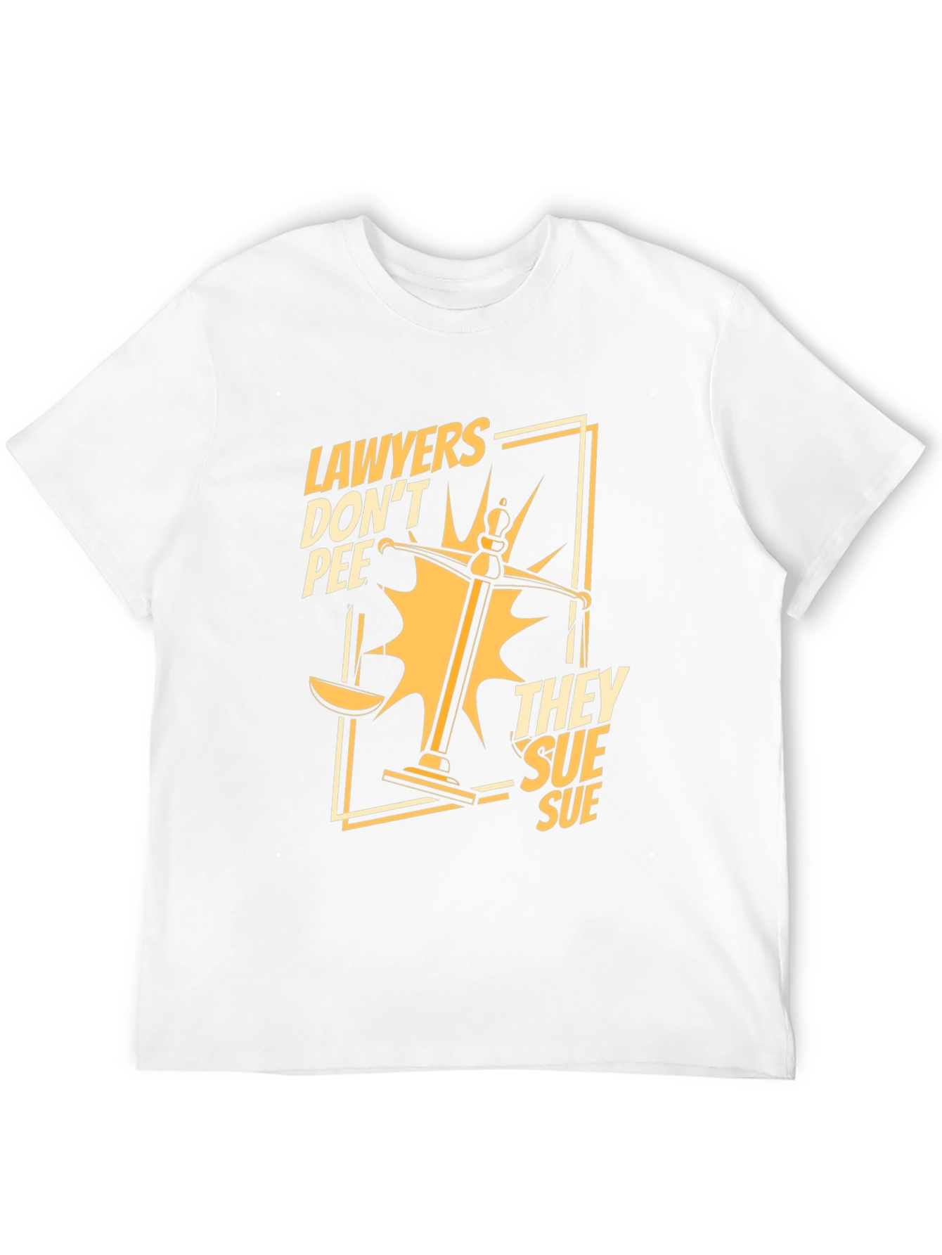 Lawyers Dont Pee They Sue Funny T-Shirt