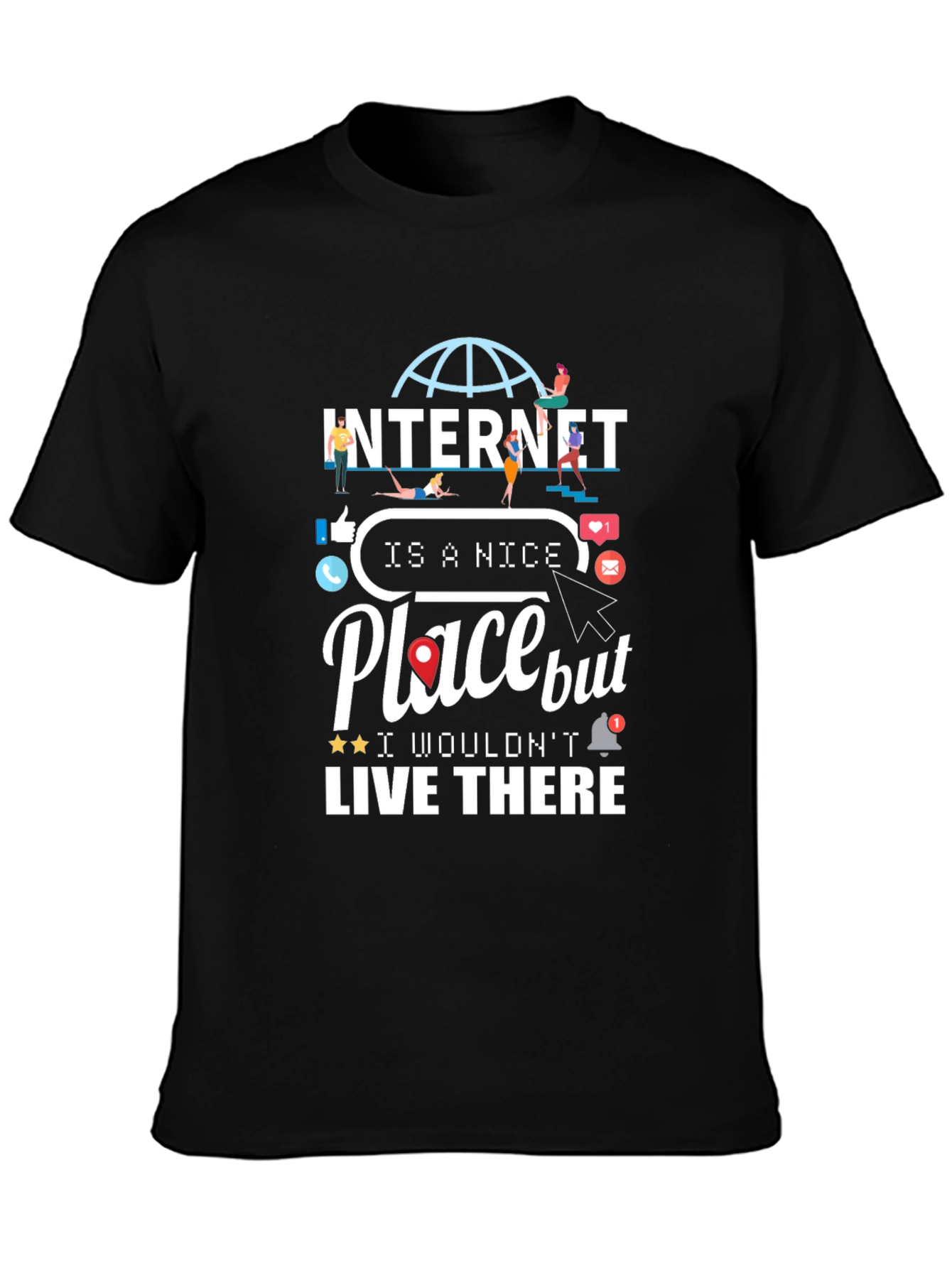 Internet is a Nice Place T-Shirt