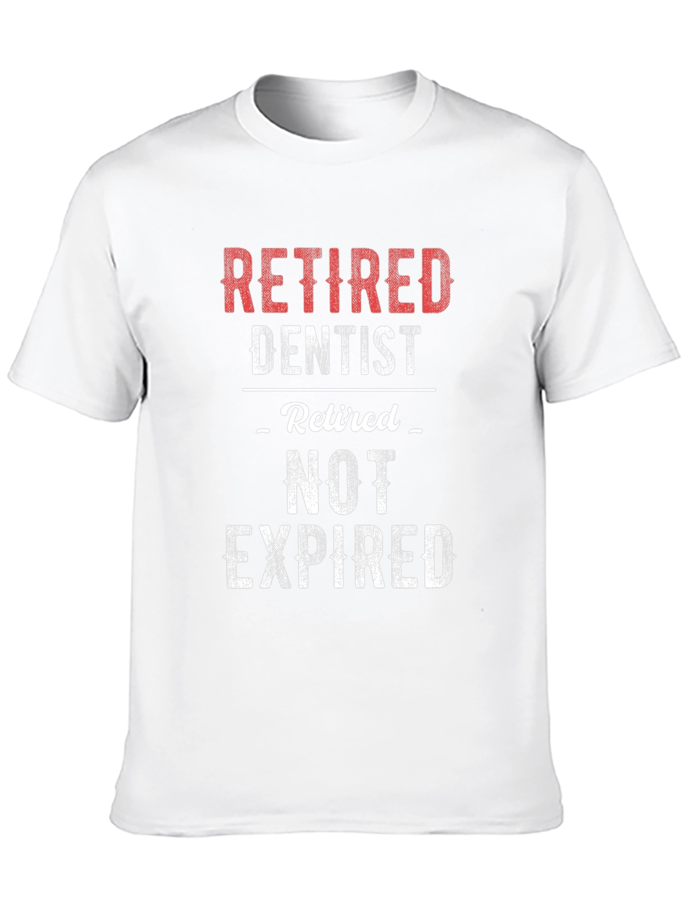 Retired Dentist T-Shirt - Not Expired!