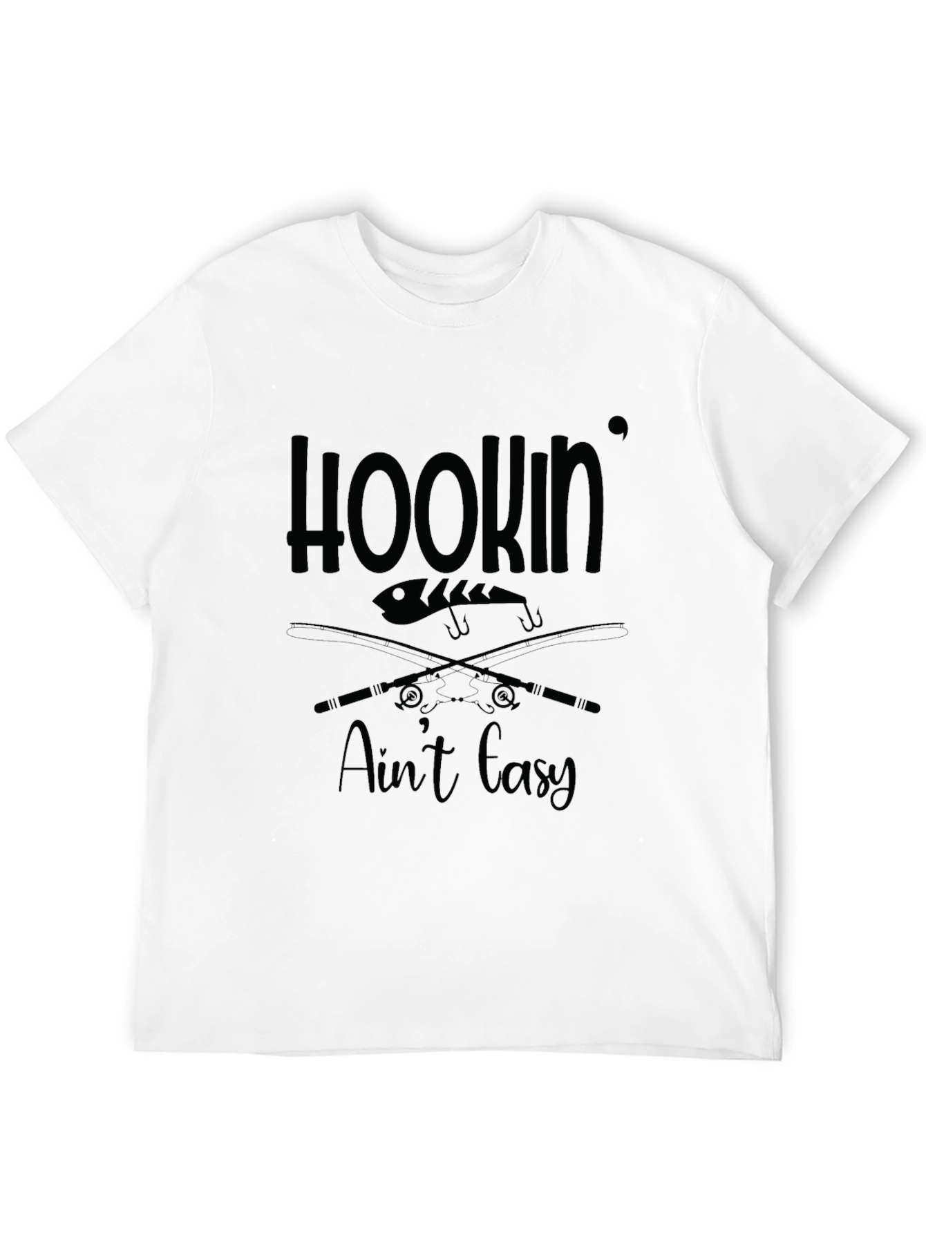 Hookin Aint Easy T-Shirt: Fishing Graphic Tee