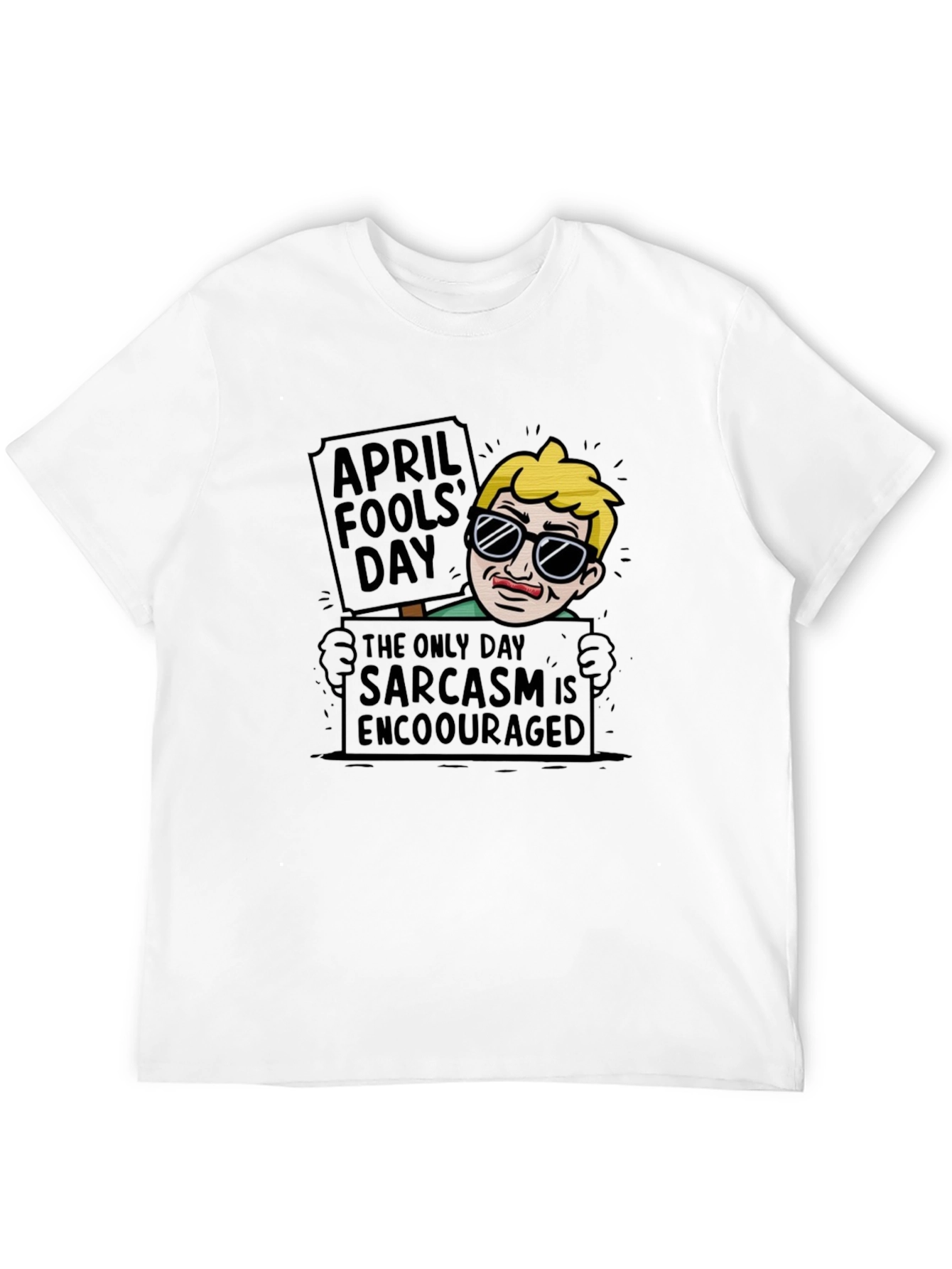 April Fools Day Sarcasm T-Shirt