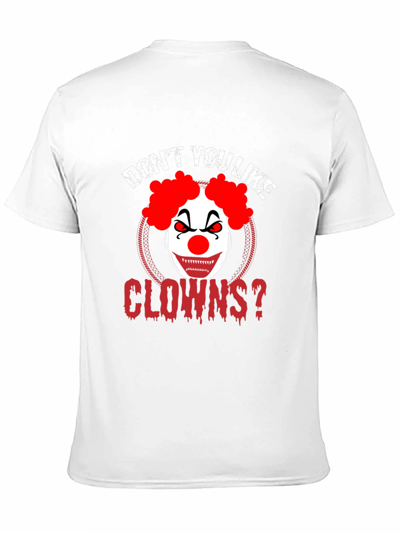 Dont You Like Clowns? Graphic Tee