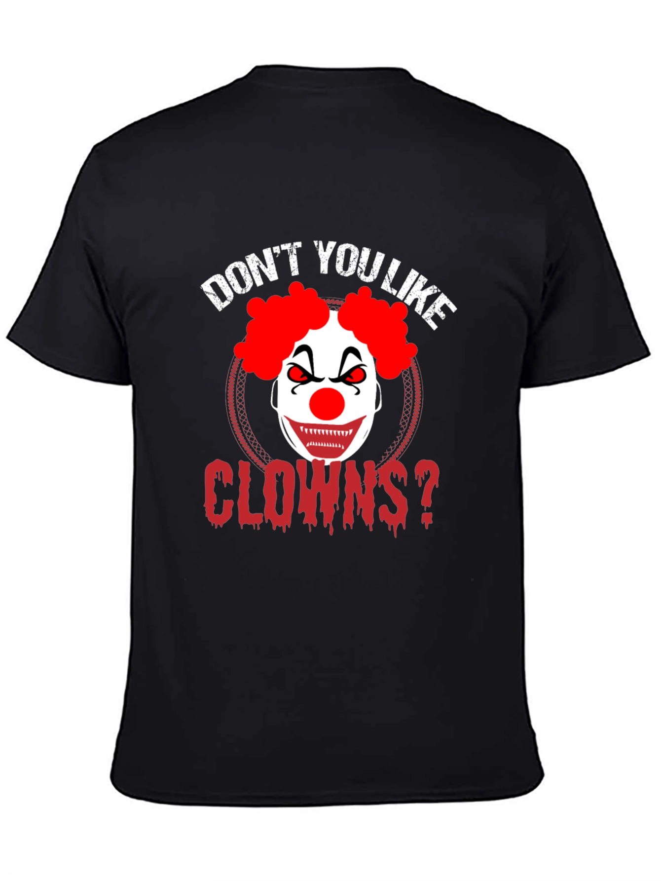 Dont You Like Clowns? Graphic Tee