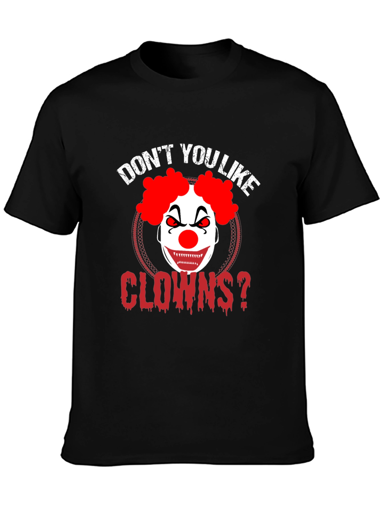 Dont You Like Clowns? Graphic Tee