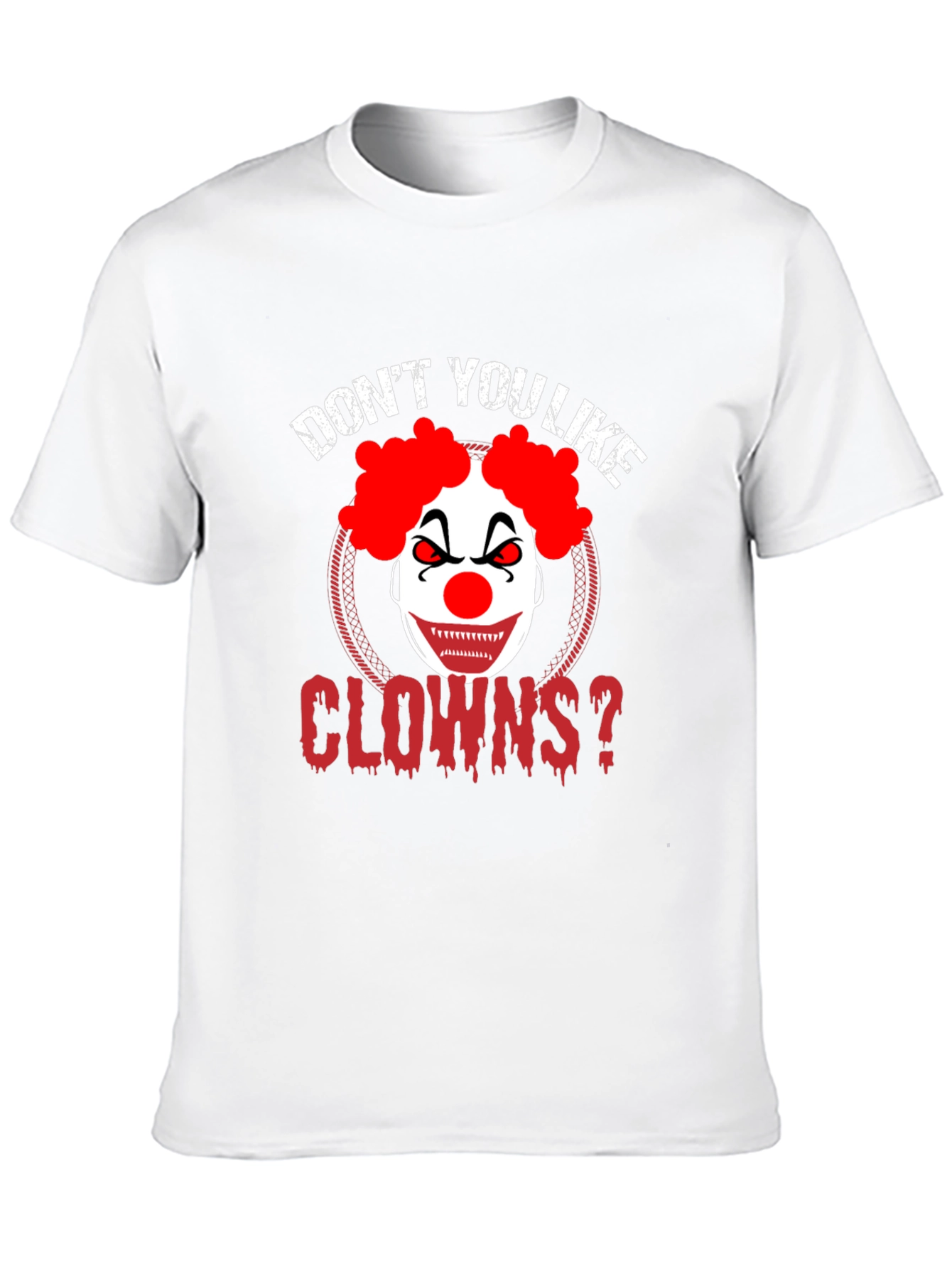 Dont You Like Clowns? Graphic Tee