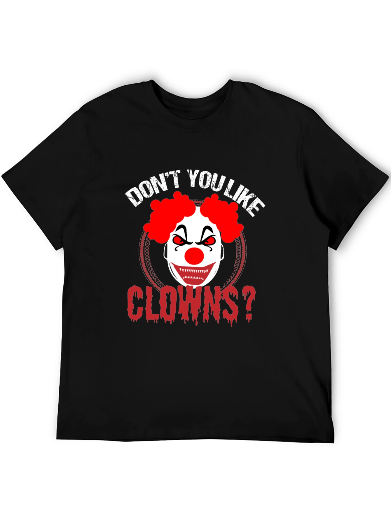 Dont You Like Clowns? Graphic Tee