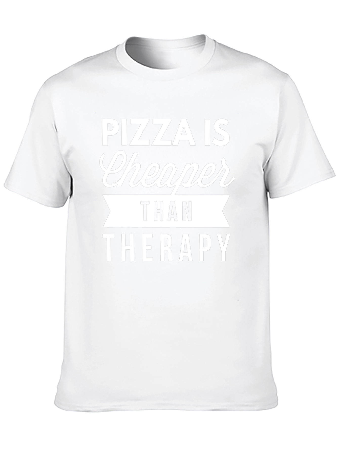 Pizza is Cheaper Than Therapy Graphic T-Shirt