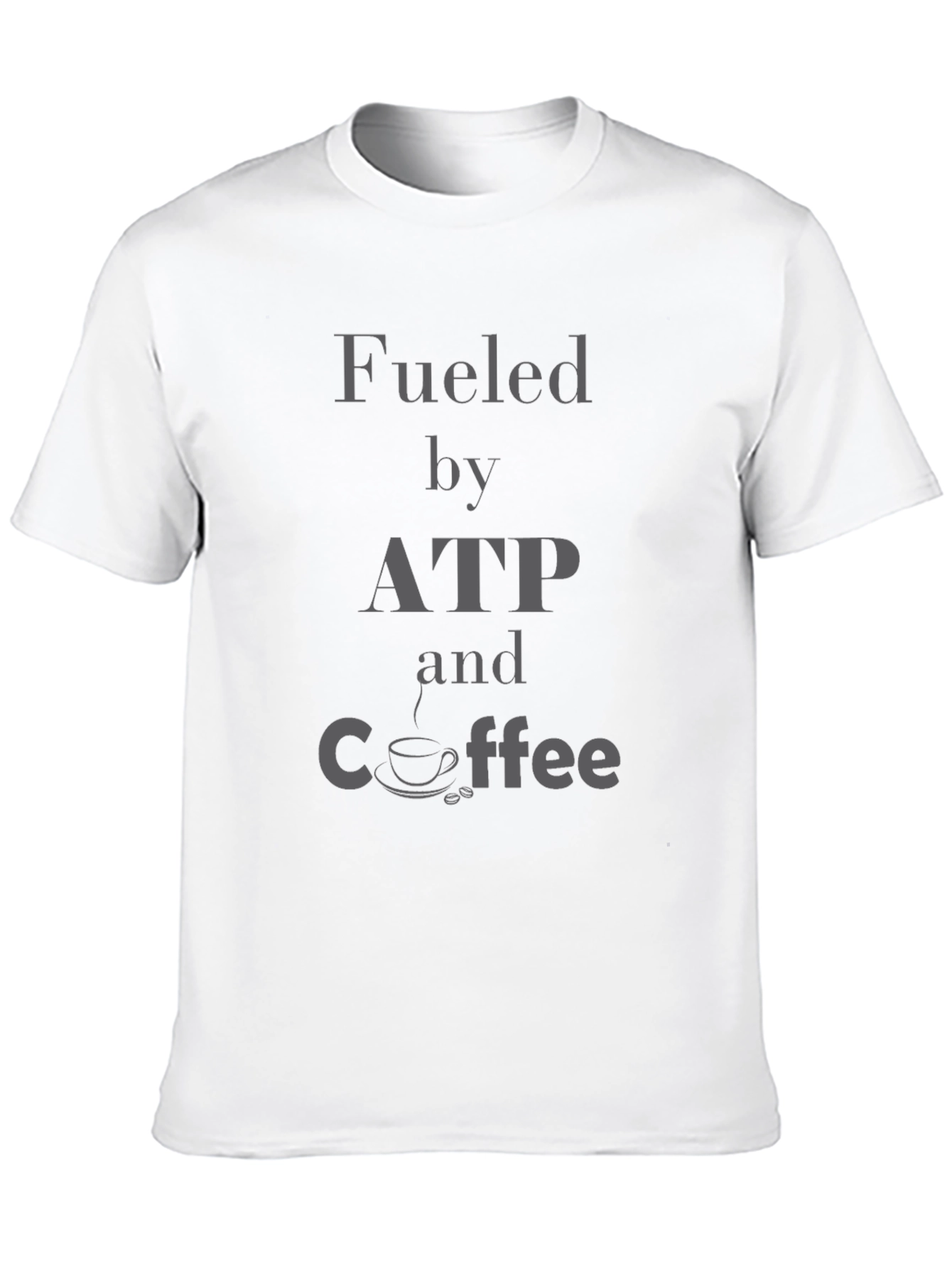 Fueled By ATP and Coffee T-Shirt