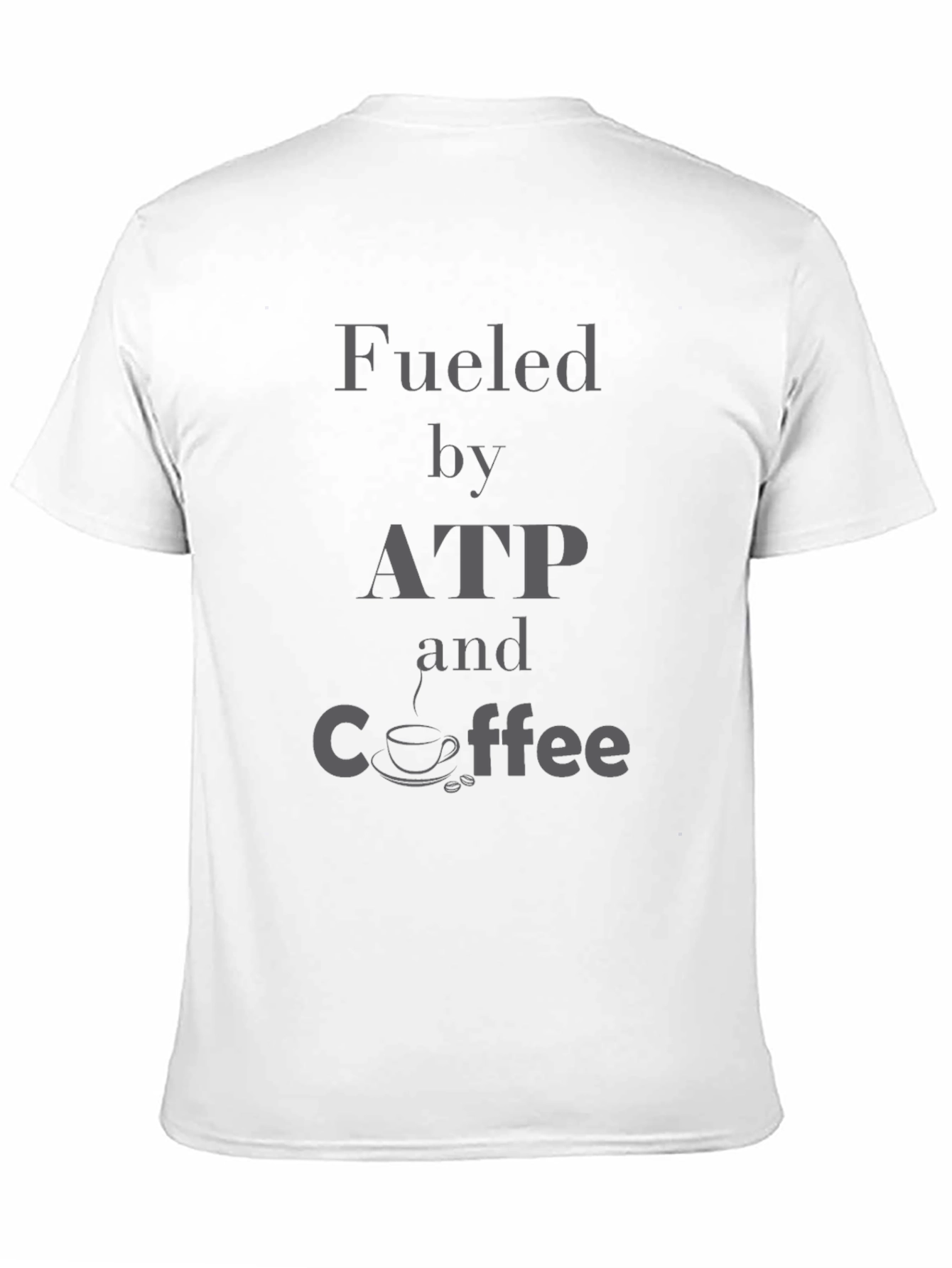 Fueled By ATP and Coffee T-Shirt