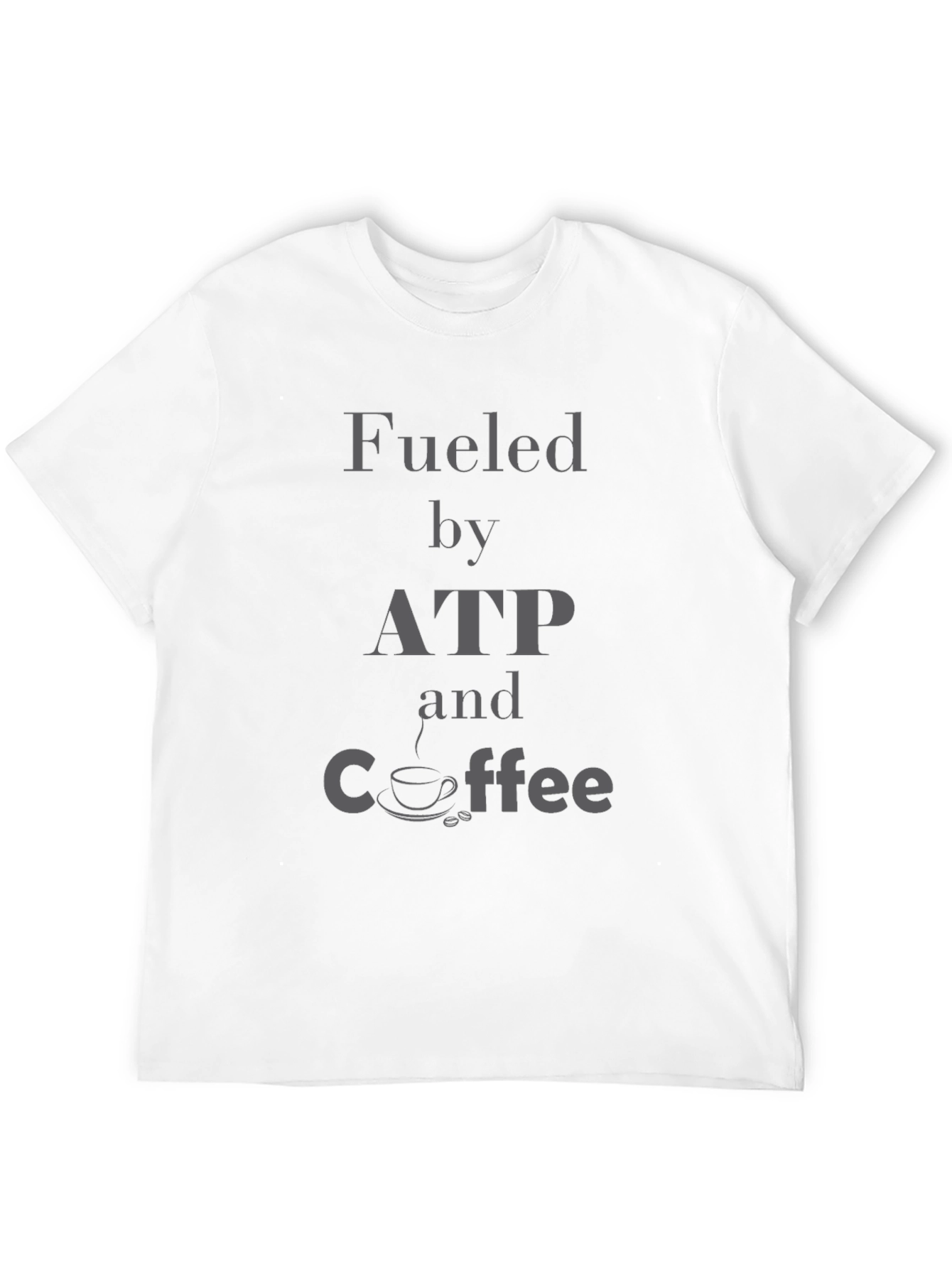 Fueled By ATP and Coffee T-Shirt