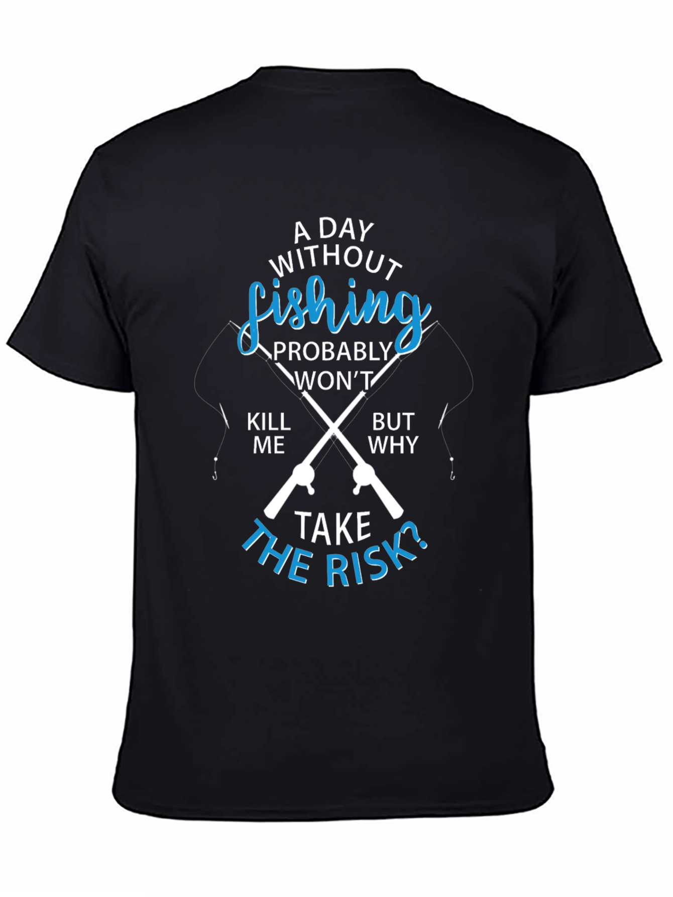Fishing T-Shirt: A Day Without Fishing?