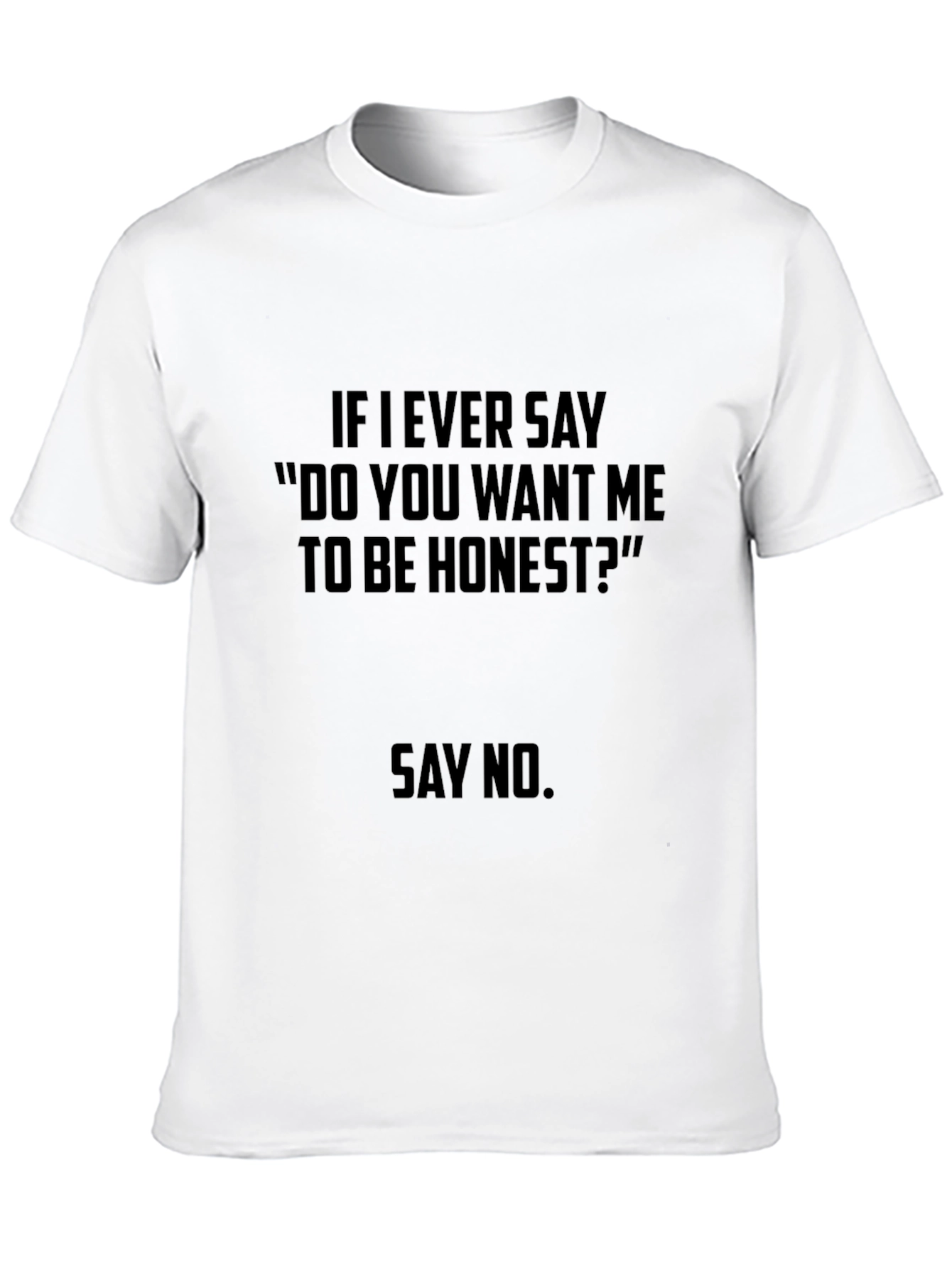Funny Honesty Quote T-Shirt - Say No!