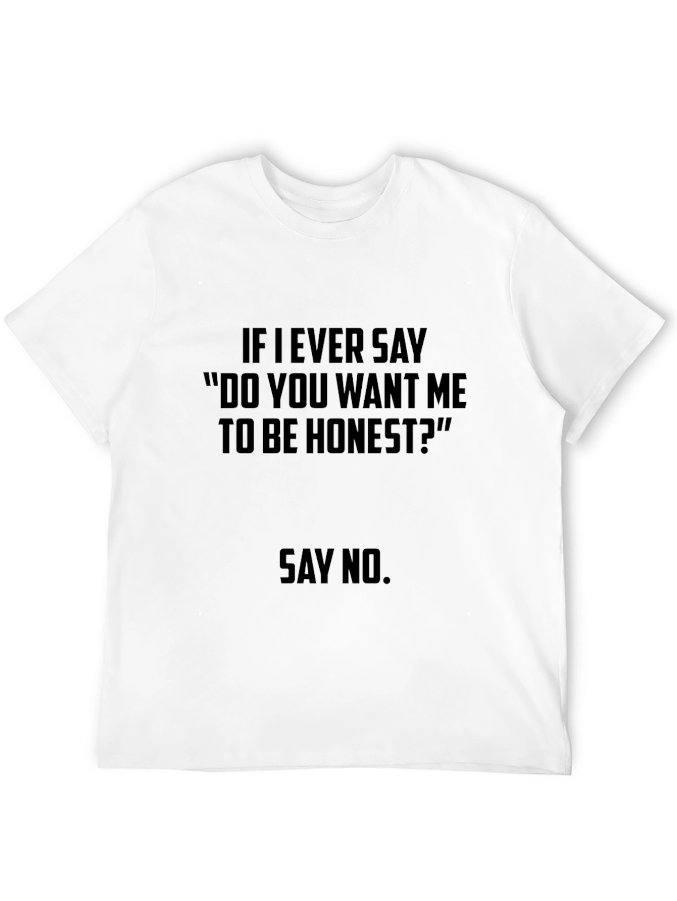 Funny Honesty Quote T-Shirt - Say No!