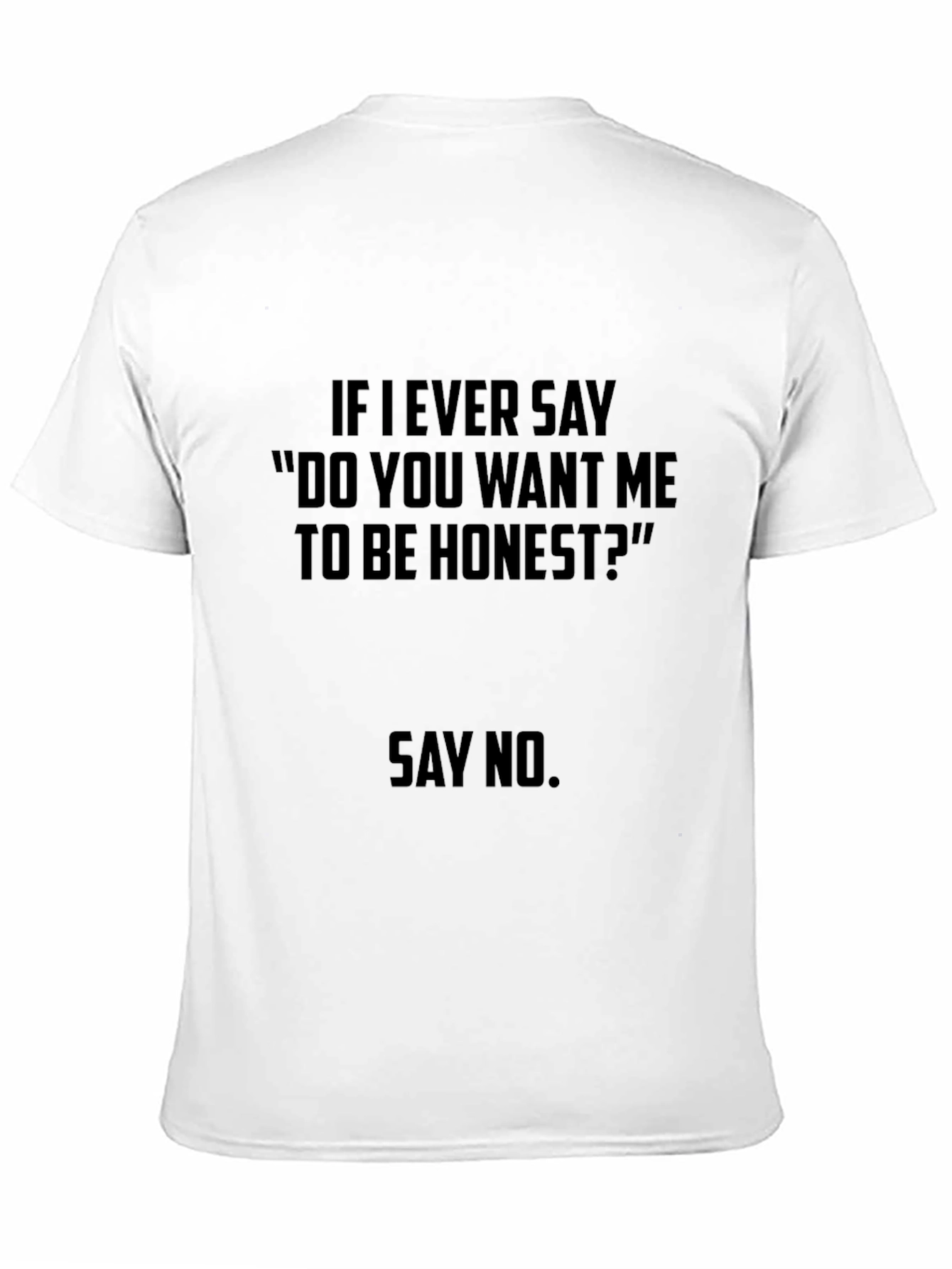 Funny Honesty Quote T-Shirt - Say No!