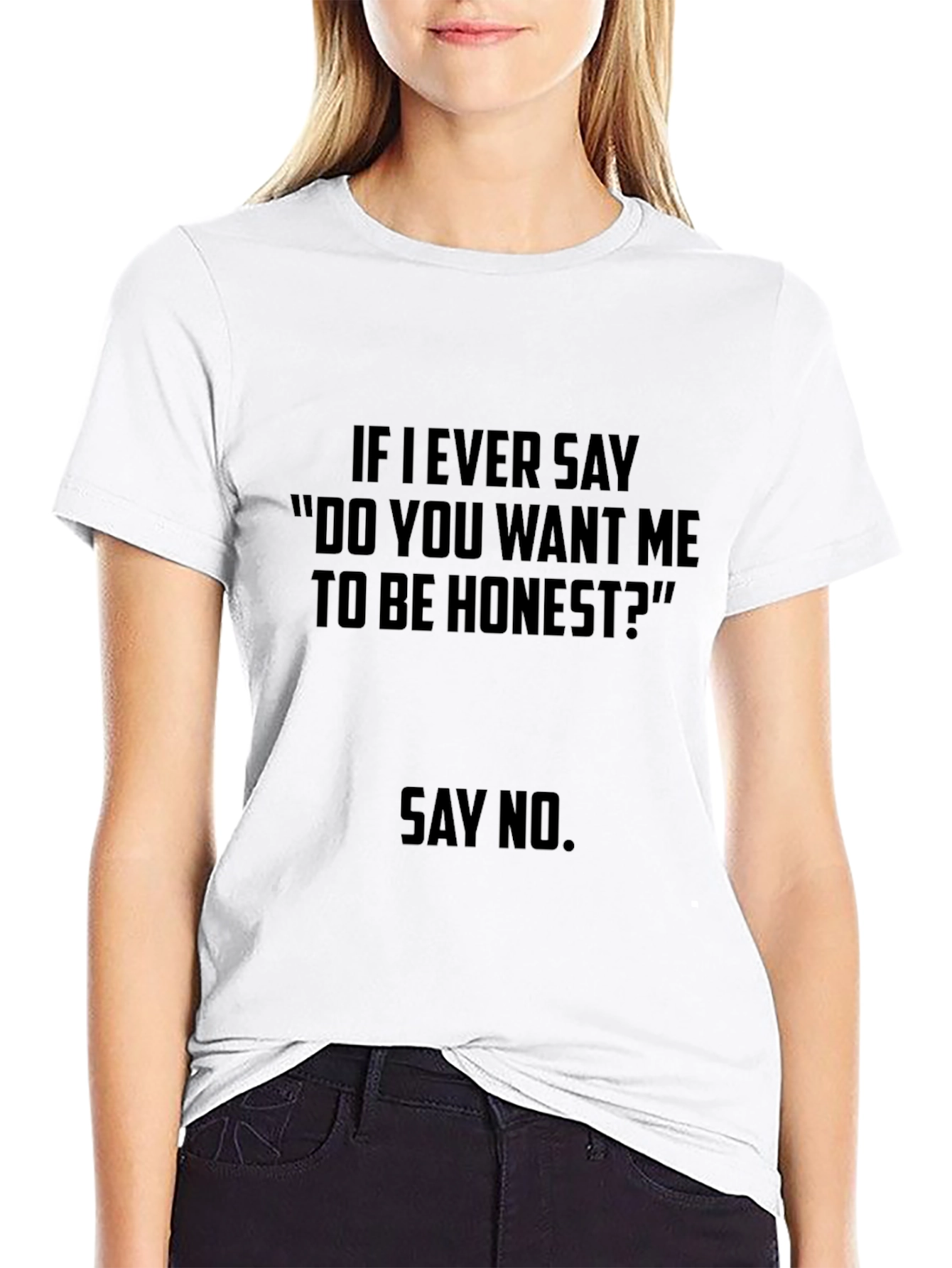Funny Honesty Quote T-Shirt - Say No!