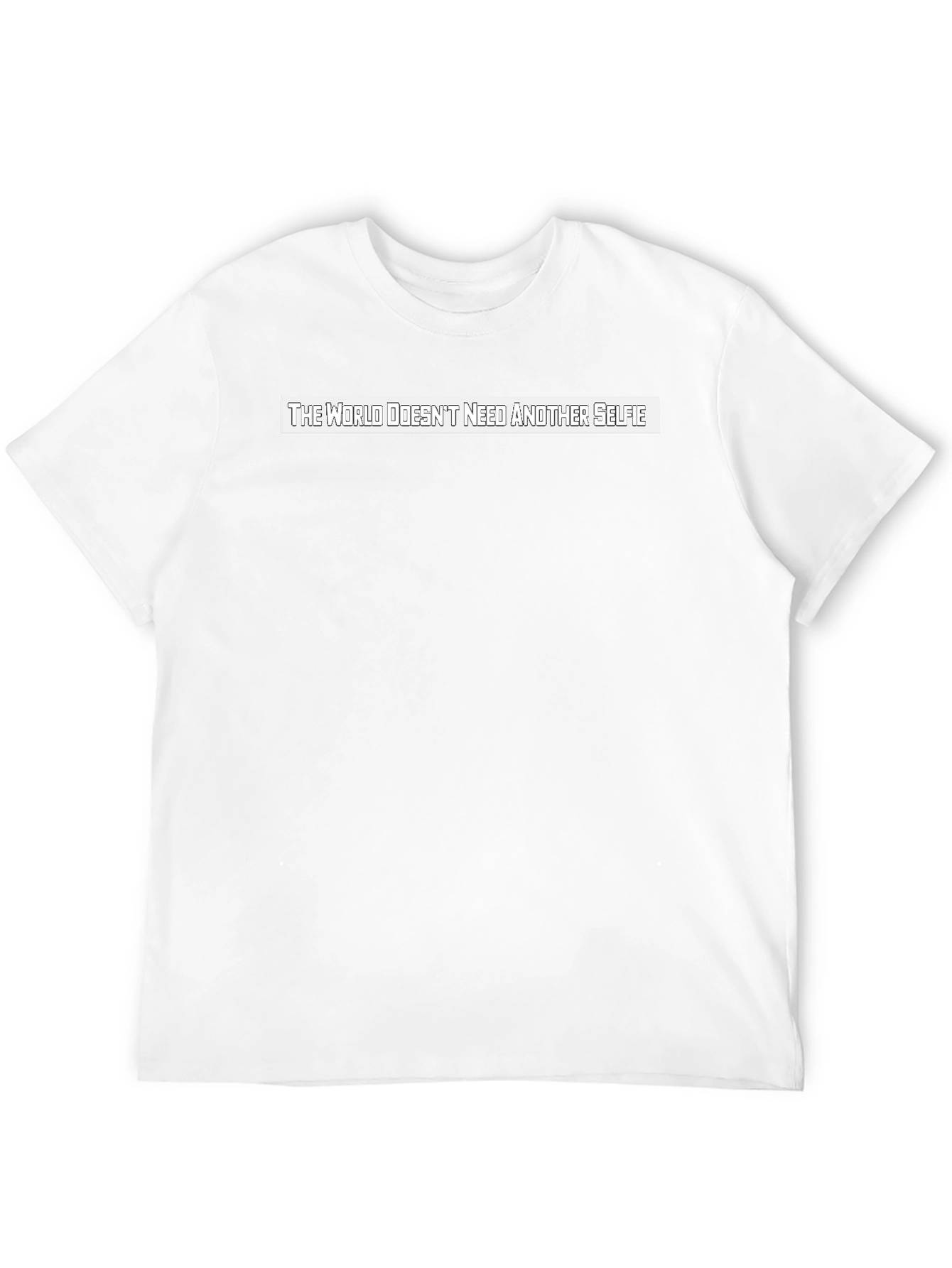 The World Doesnt Need Another Selfie T-Shirt