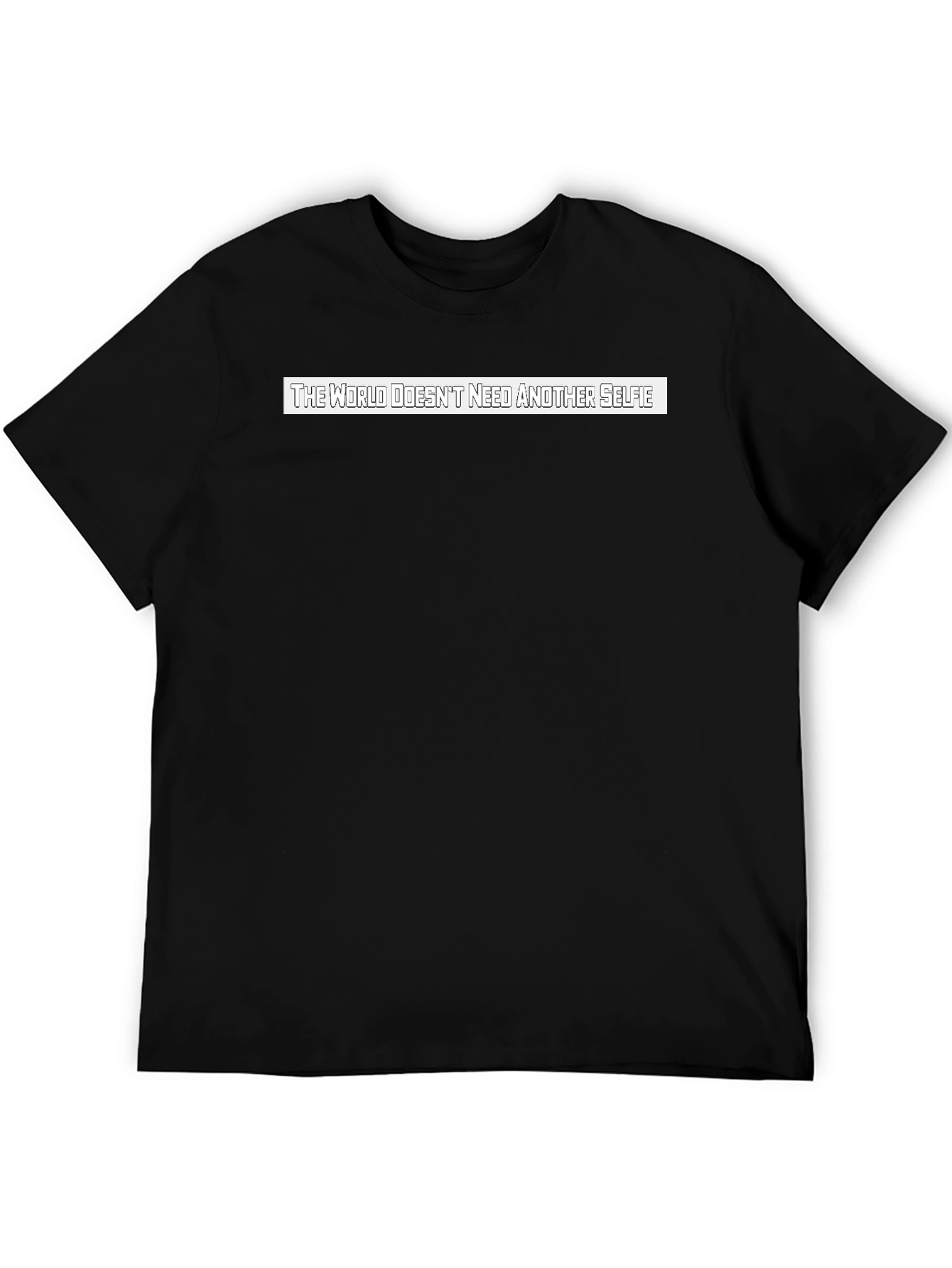 The World Doesnt Need Another Selfie T-Shirt