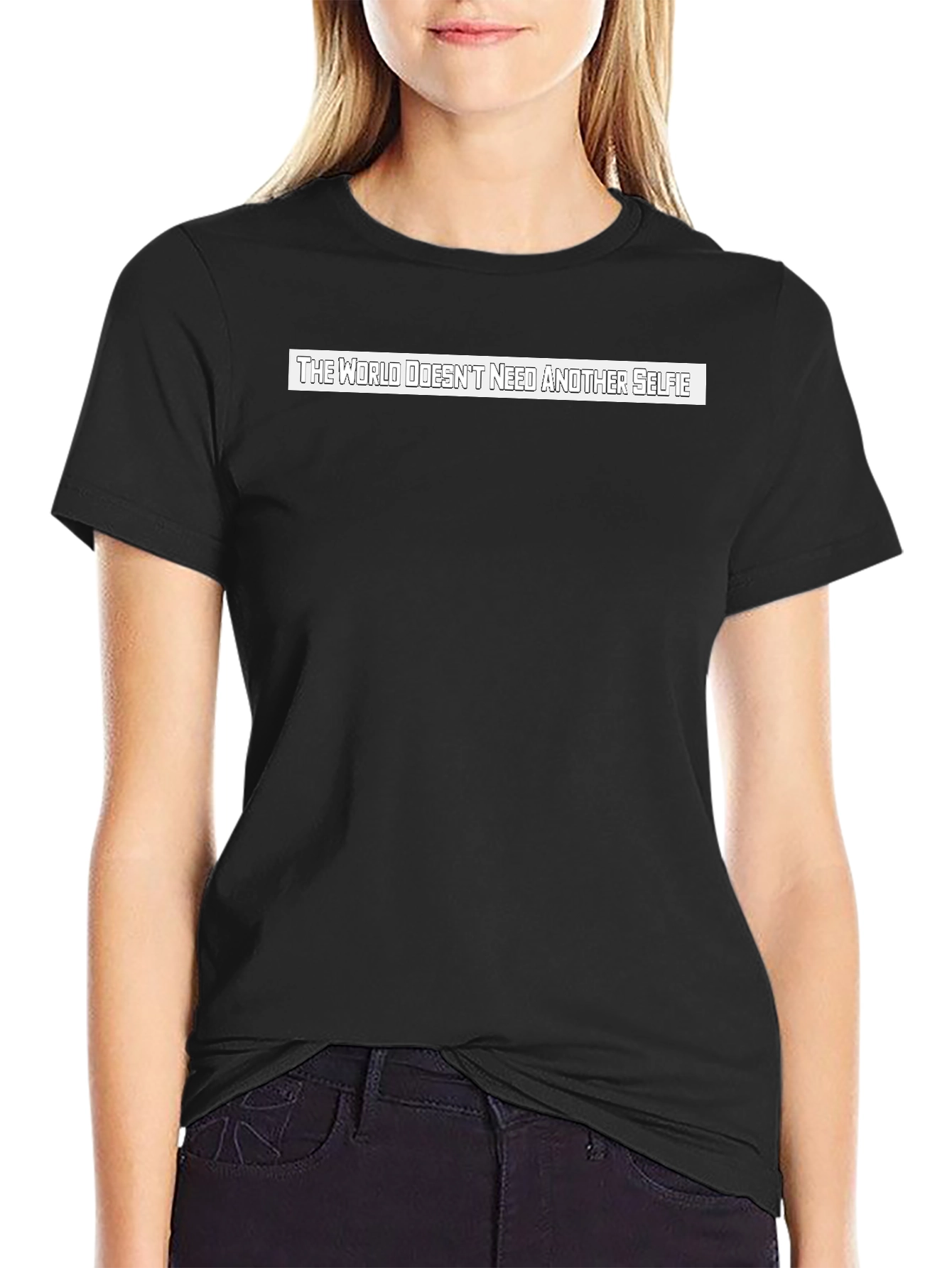 The World Doesnt Need Another Selfie T-Shirt