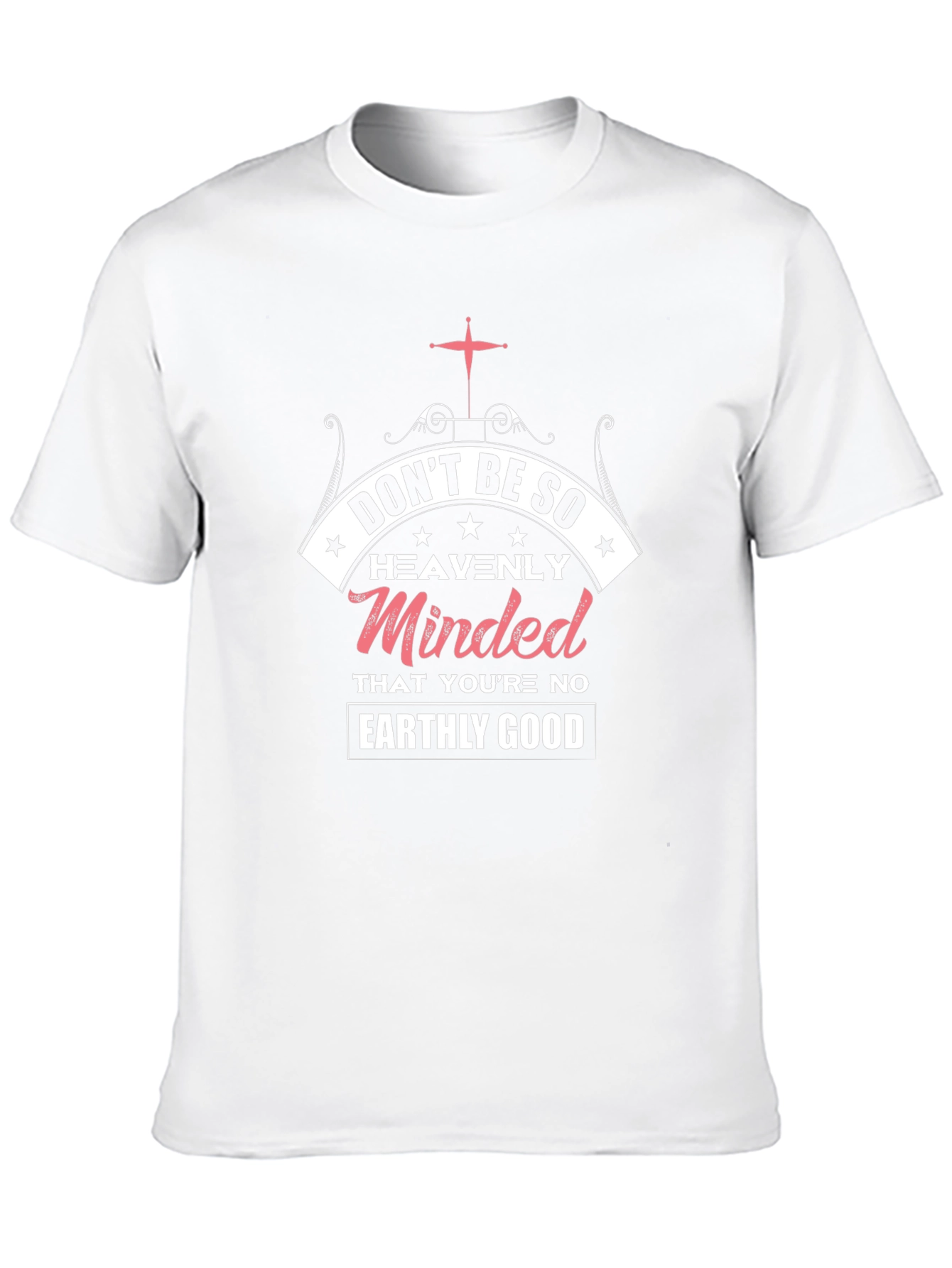 Dont Be So Heavenly Minded Graphic T-Shirt